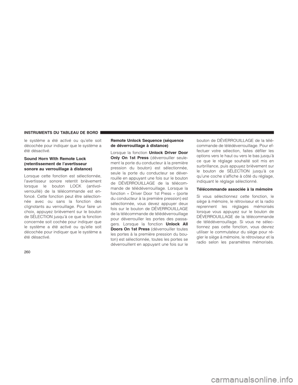 Ram 1500 2014 Manuel du propriétaire (in French) le système a été activé ou qu’elle soit
décochée pour indiquer que le système a
été désactivé.
Sound Horn With Remote Lock
(retentissement de l’avertisseur
sonore au verrouillage à dis Ram 1500 2014 Manuel du propriétaire (in French) le système a été activé ou qu’elle soit
décochée pour indiquer que le système a
été désactivé.
Sound Horn With Remote Lock
(retentissement de l’avertisseur
sonore au verrouillage à dis