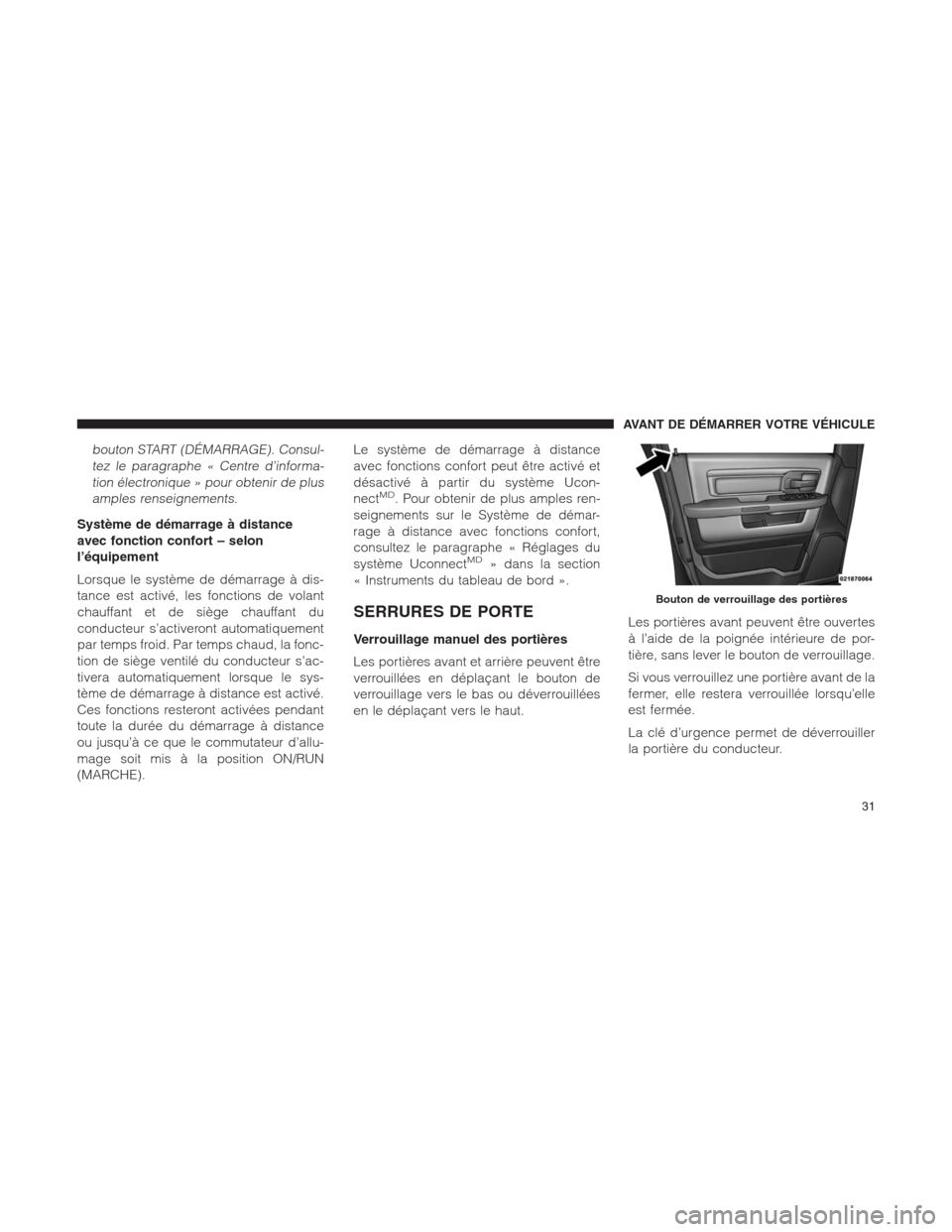 Ram 1500 2014 Manuel du propriétaire (in French) bouton START (DÉMARRAGE). Consul-
tez le paragraphe « Centre d’informa-
tion électronique » pour obtenir de plus
amples renseignements.
Système de démarrage à distance
avec fonction confort â Ram 1500 2014 Manuel du propriétaire (in French) bouton START (DÉMARRAGE). Consul-
tez le paragraphe « Centre d’informa-
tion électronique » pour obtenir de plus
amples renseignements.
Système de démarrage à distance
avec fonction confort â