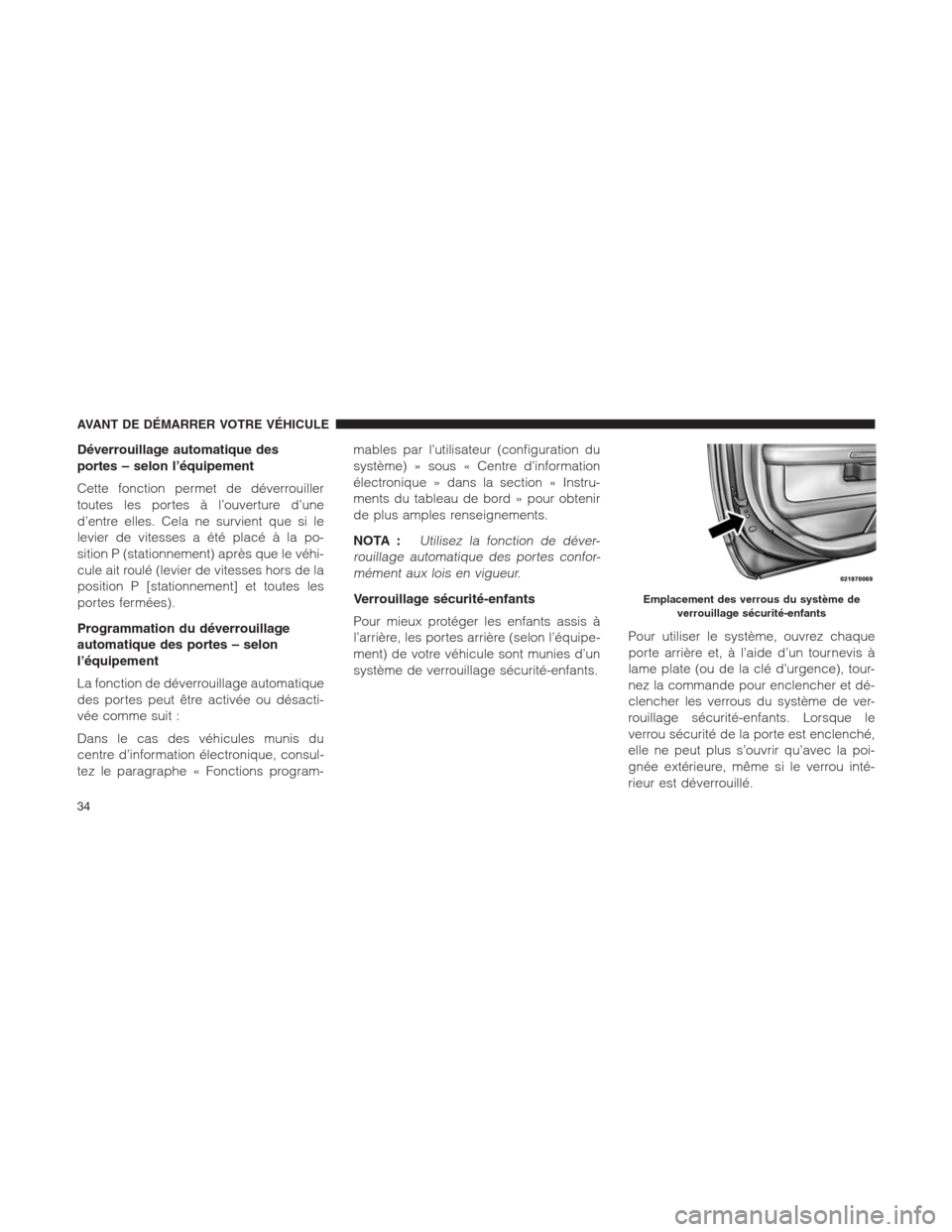Ram 1500 2014 Manuel du propriétaire (in French) Déverrouillage automatique des
portes – selon l’équipement
Cette fonction permet de déverrouiller
toutes les portes à l’ouverture d’une
d’entre elles. Cela ne survient que si le
levier d Ram 1500 2014 Manuel du propriétaire (in French) Déverrouillage automatique des
portes – selon l’équipement
Cette fonction permet de déverrouiller
toutes les portes à l’ouverture d’une
d’entre elles. Cela ne survient que si le
levier d
