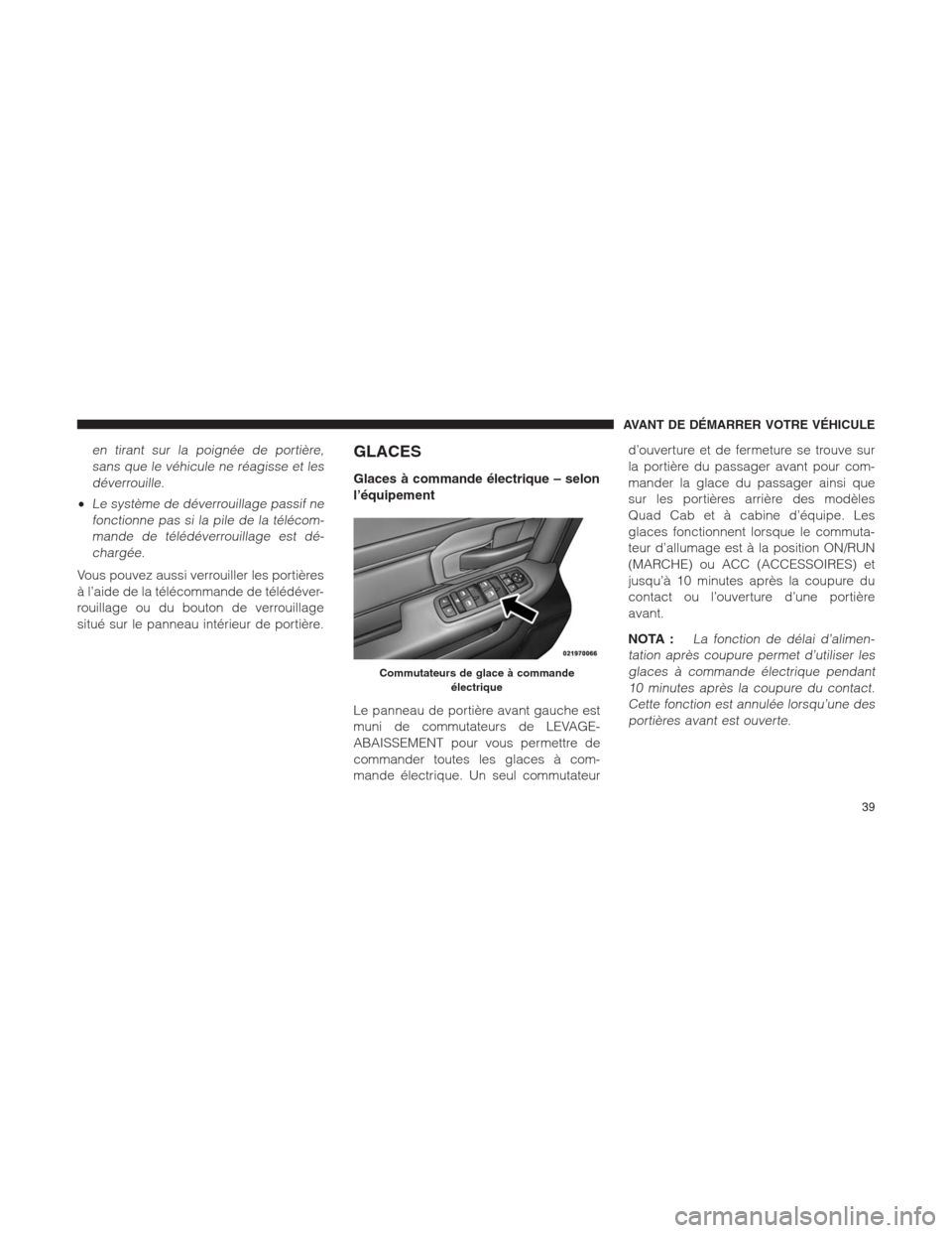 Ram 1500 2014 Manuel du propriétaire (in French) en tirant sur la poignée de portière,
sans que le véhicule ne réagisse et les
déverrouille.
•Le système de déverrouillage passif ne
fonctionne pas si la pile de la télécom-
mande de téléd Ram 1500 2014 Manuel du propriétaire (in French) en tirant sur la poignée de portière,
sans que le véhicule ne réagisse et les
déverrouille.
•Le système de déverrouillage passif ne
fonctionne pas si la pile de la télécom-
mande de téléd