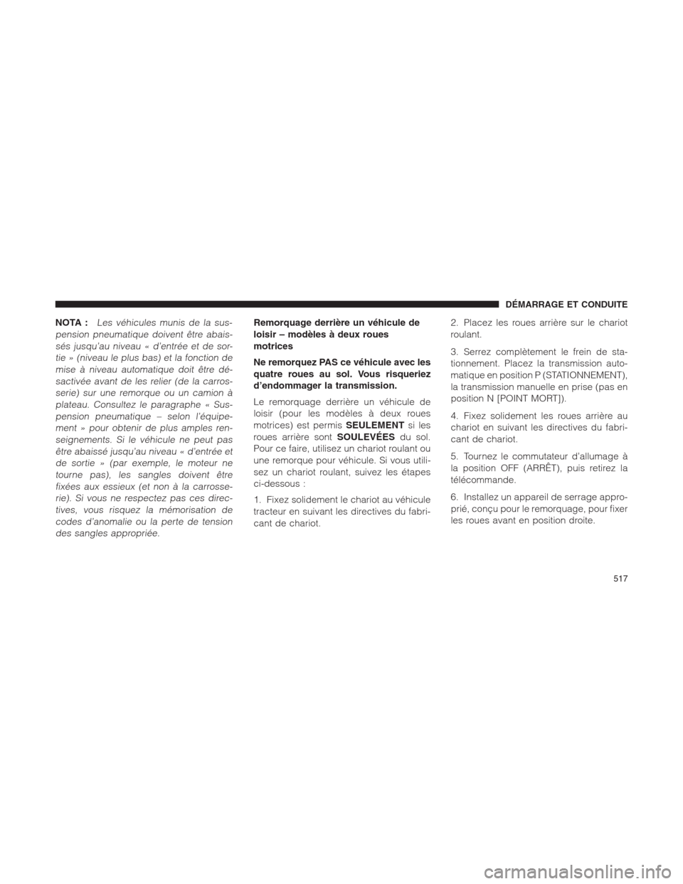 Ram 1500 2014  Manuel du propriétaire (in French)  NOTA :Les véhicules munis de la sus-
pension pneumatique doivent être abais-
sés jusqu’au niveau « d’entrée et de sor-
tie » (niveau le plus bas) et la fonction de
mise à niveau automatique