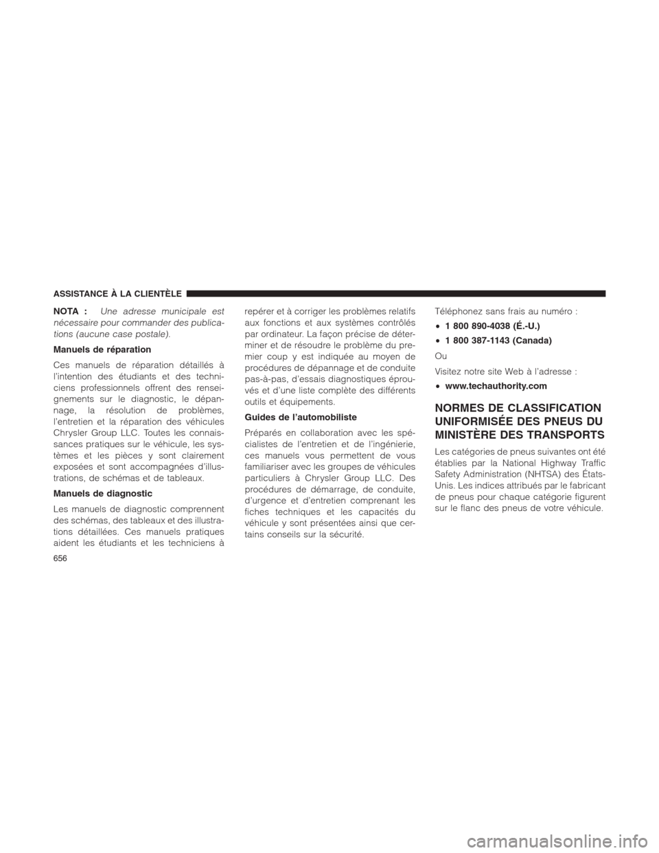 Ram 1500 2014  Manuel du propriétaire (in French)  NOTA :Une adresse municipale est
nécessaire pour commander des publica-
tions (aucune case postale).
Manuels de réparation
Ces manuels de réparation détaillés à
l’intention des étudiants et d