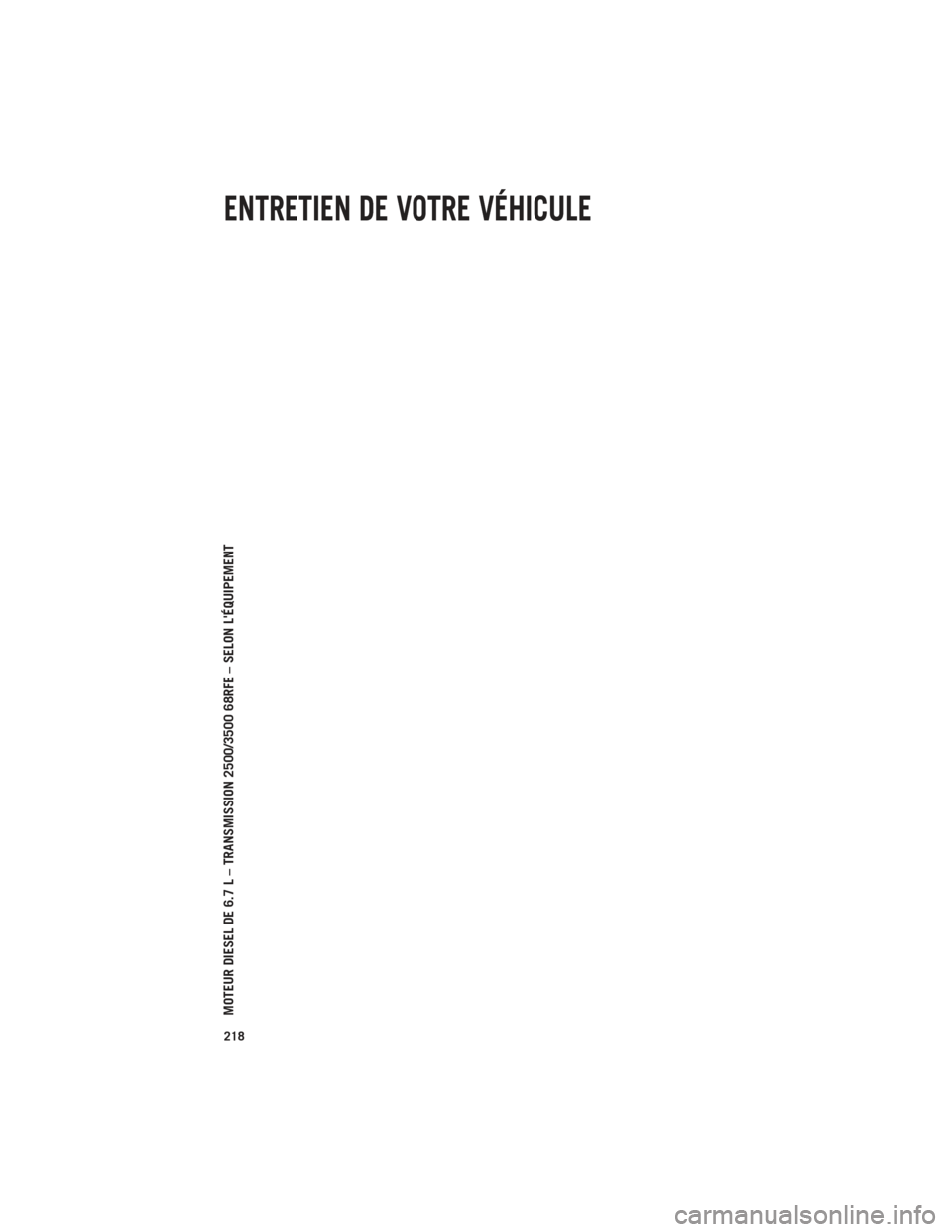 Ram 1500 2014  Guide dutilisateur (in French) MOTEUR DIESEL DE 6.7 L – TRANSMISSION 2500/3500 68RFE – SELON LÉQUIPEMENT
ENTRETIEN DE VOTRE VÉHICULE
218 