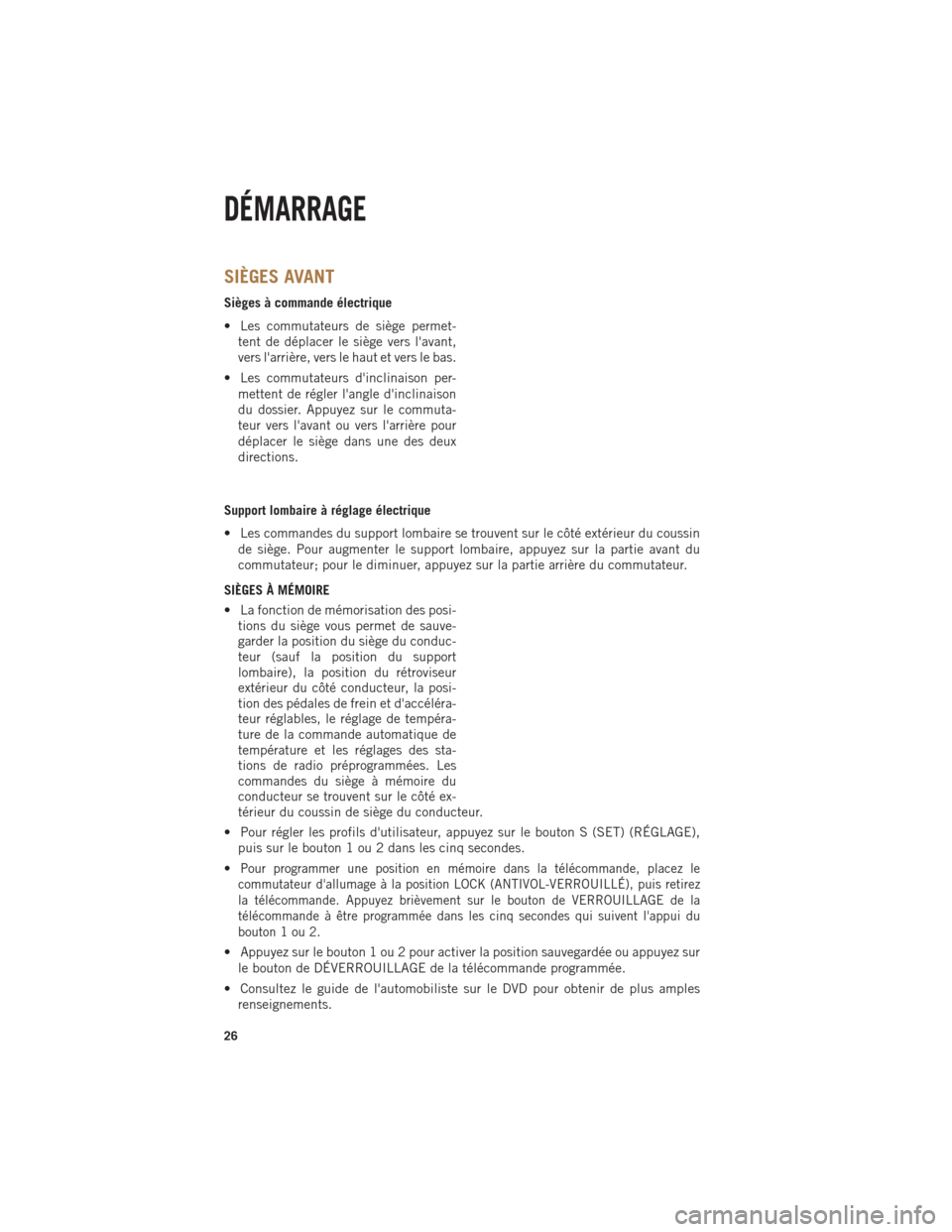 Ram 1500 2014 Guide dutilisateur (in French) SIÈGES AVANT
Sièges à commande électrique
• Les commutateurs de siège permet-tent de déplacer le siège vers lavant,
vers larrière, vers le haut et vers le bas.
• Les commutateurs dincli Ram 1500 2014 Guide dutilisateur (in French) SIÈGES AVANT
Sièges à commande électrique
• Les commutateurs de siège permet-tent de déplacer le siège vers lavant,
vers larrière, vers le haut et vers le bas.
• Les commutateurs dincli