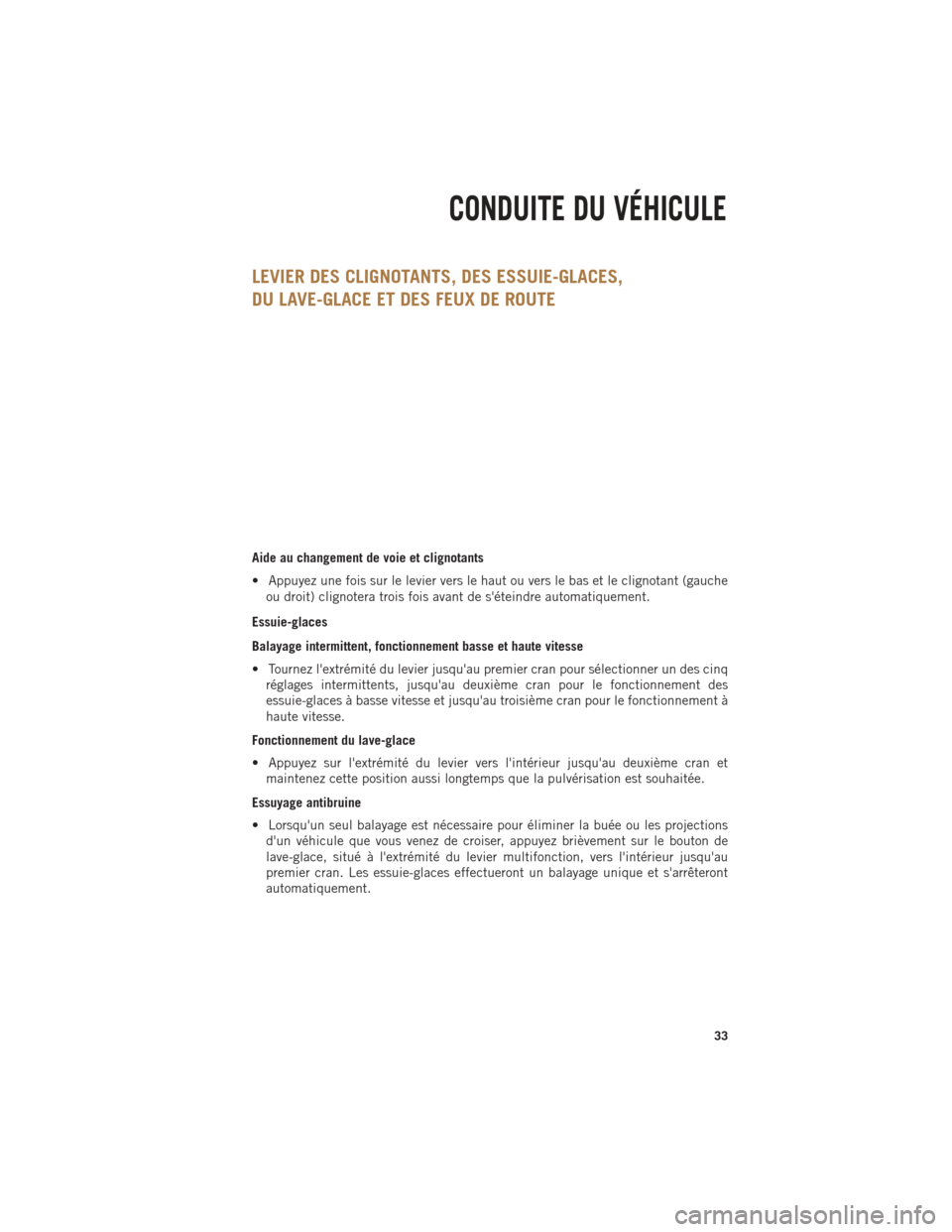 Ram 1500 2014  Guide dutilisateur (in French) LEVIER DES CLIGNOTANTS, DES ESSUIE-GLACES,
DU LAVE-GLACE ET DES FEUX DE ROUTE
Aide au changement de voie et clignotants
• Appuyez une fois sur le levier vers le haut ou vers le bas et le clignotant 