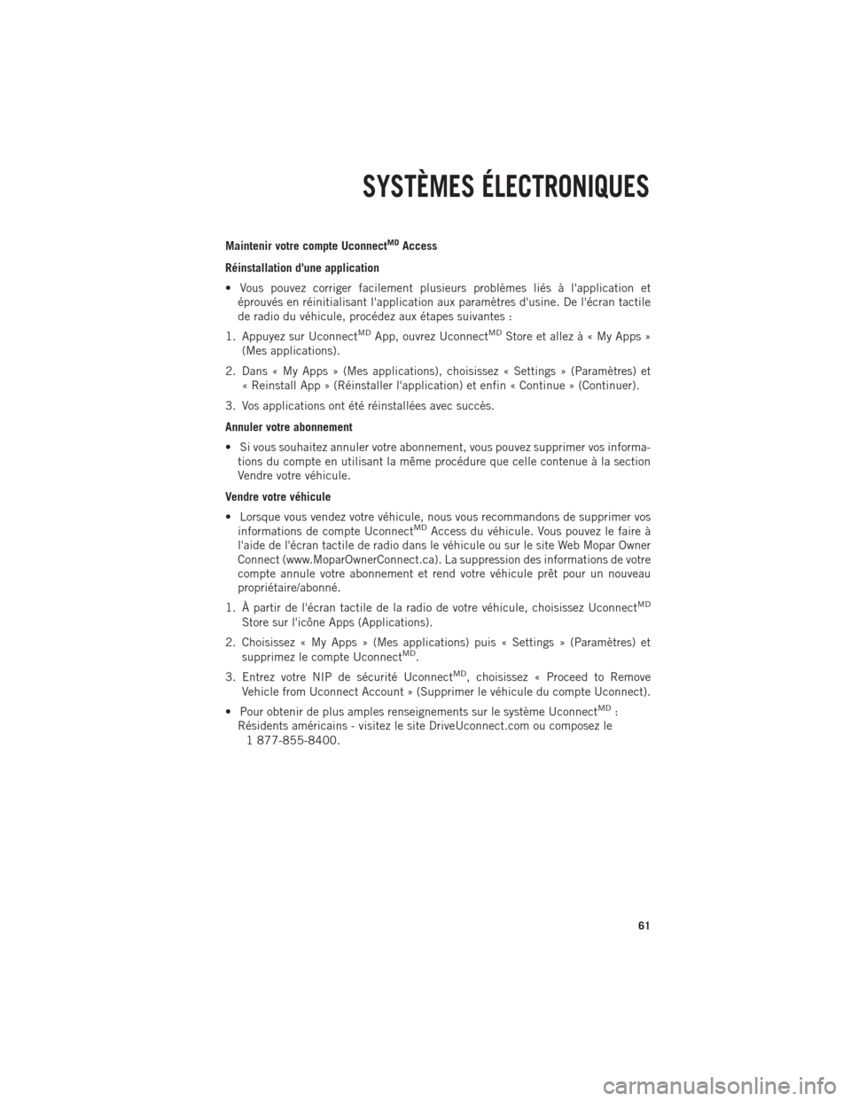 Ram 1500 2014 Guide dutilisateur (in French) Maintenir votre compte UconnectMDAccess
Réinstallation dune application
• Vous pouvez corriger facilement plusieurs problèmes liés à lapplication et éprouvés en réinitialisant lapplication Ram 1500 2014 Guide dutilisateur (in French) Maintenir votre compte UconnectMDAccess
Réinstallation dune application
• Vous pouvez corriger facilement plusieurs problèmes liés à lapplication et éprouvés en réinitialisant lapplication