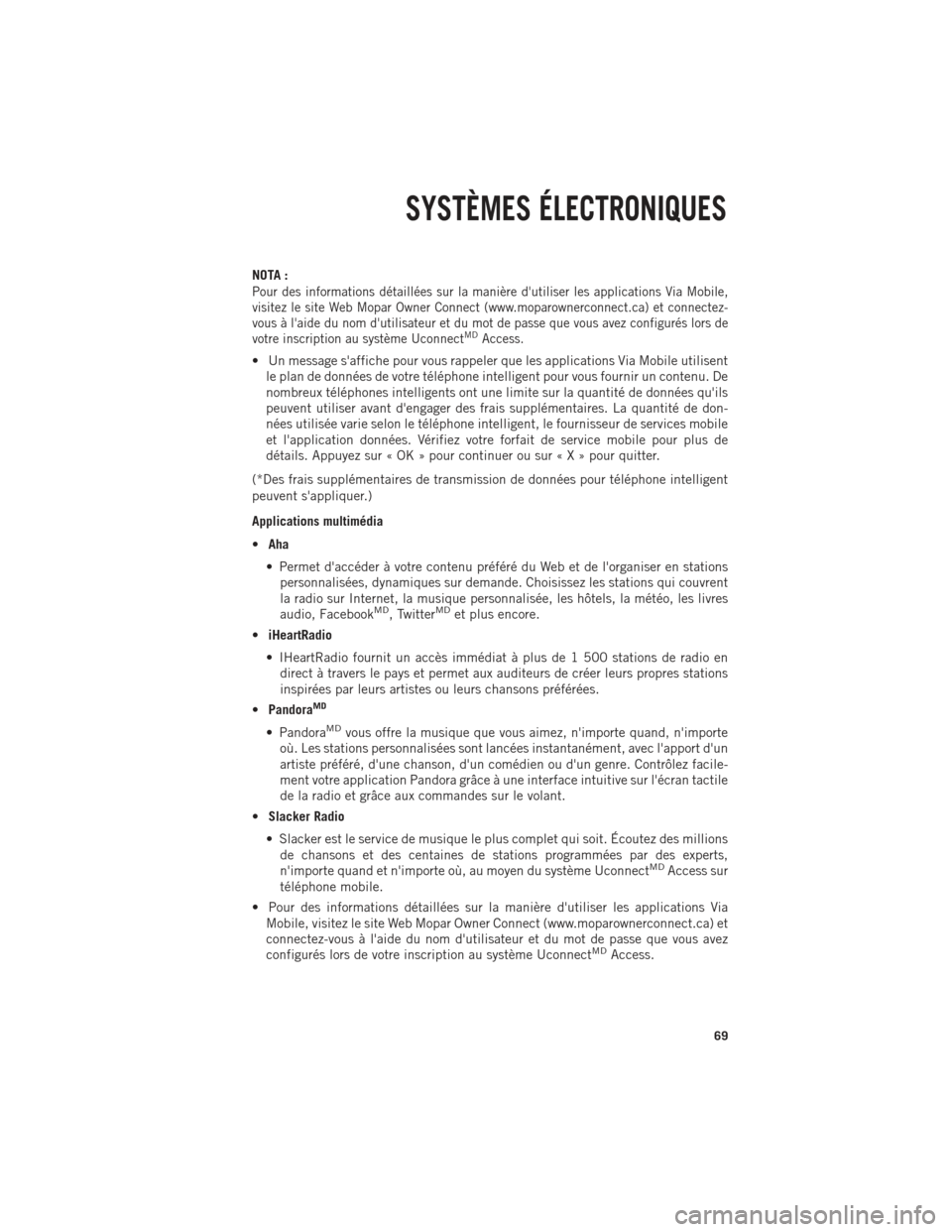 Ram 1500 2014  Guide dutilisateur (in French) NOTA :
Pour des informations détaillées sur la manière dutiliser les applications Via Mobile,
visitez le site Web Mopar Owner Connect (www.moparownerconnect.ca) et connectez-
vous à laide du nom