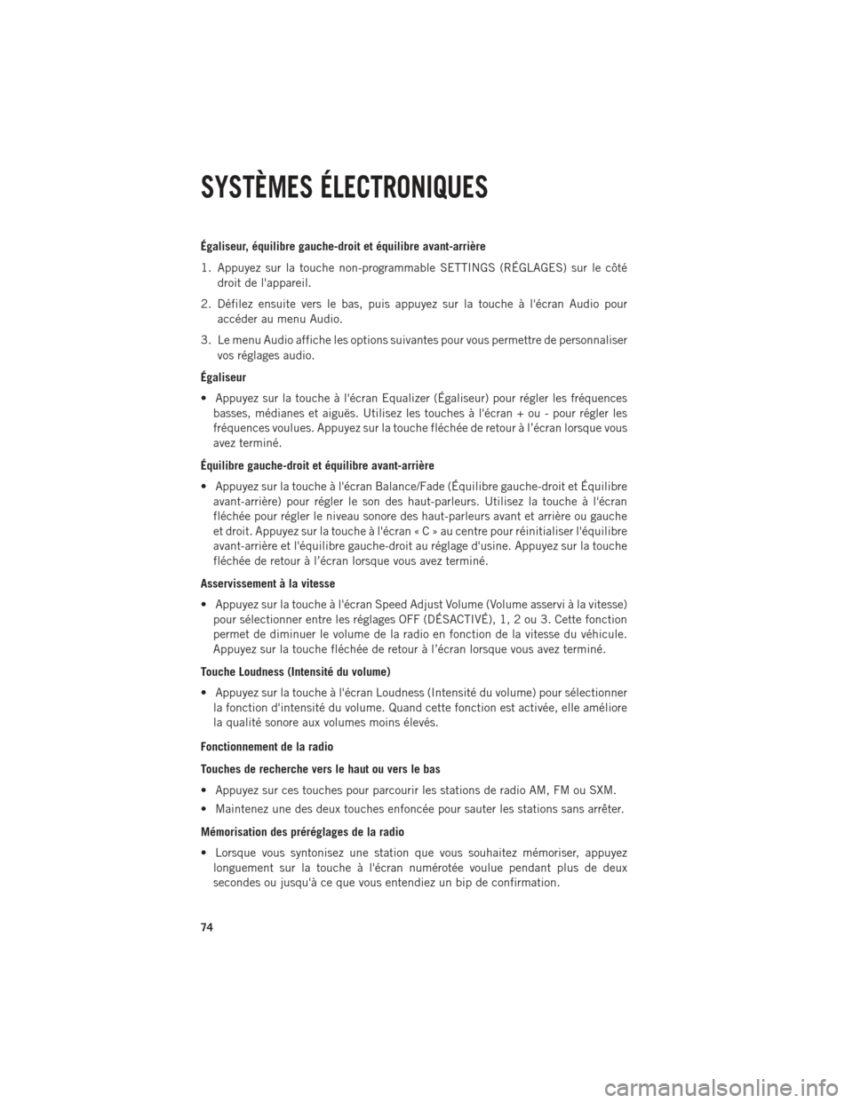 Ram 1500 2014 Guide dutilisateur (in French) Égaliseur, équilibre gauche-droit et équilibre avant-arrière
1. Appuyez sur la touche non-programmable SETTINGS (RÉGLAGES) sur le côtédroit de lappareil.
2. Défilez ensuite vers le bas, puis Ram 1500 2014 Guide dutilisateur (in French) Égaliseur, équilibre gauche-droit et équilibre avant-arrière
1. Appuyez sur la touche non-programmable SETTINGS (RÉGLAGES) sur le côtédroit de lappareil.
2. Défilez ensuite vers le bas, puis