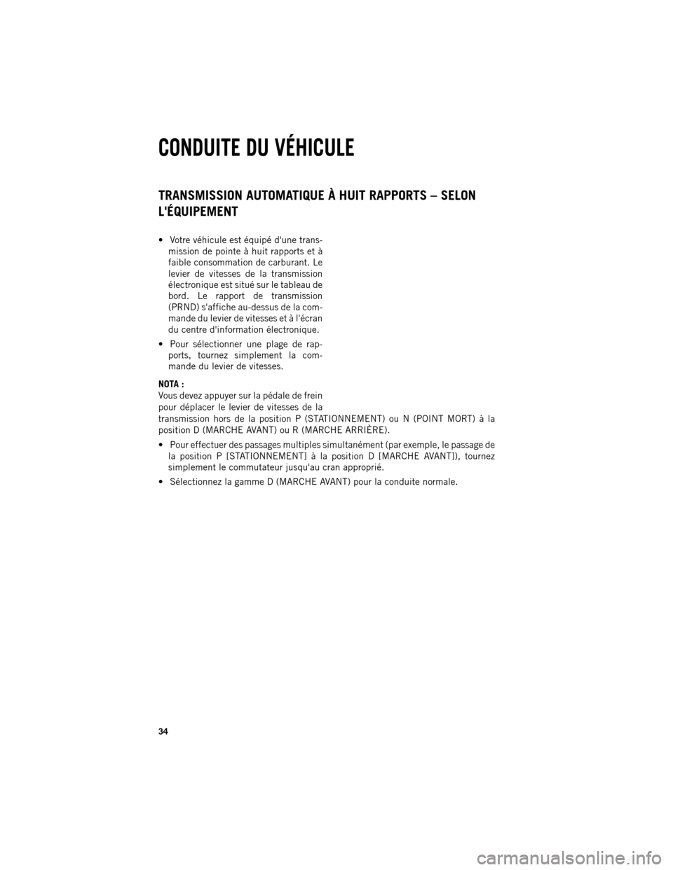 Ram 1500 2013  Guide dutilisateur (in French) TRANSMISSION AUTOMATIQUE À HUIT RAPPORTS – SELON
LÉQUIPEMENT
 Votre véhicule est équipé dune trans-
mission de pointe à huit rapports et à
faible consommation de carburant. Le
levier de vi