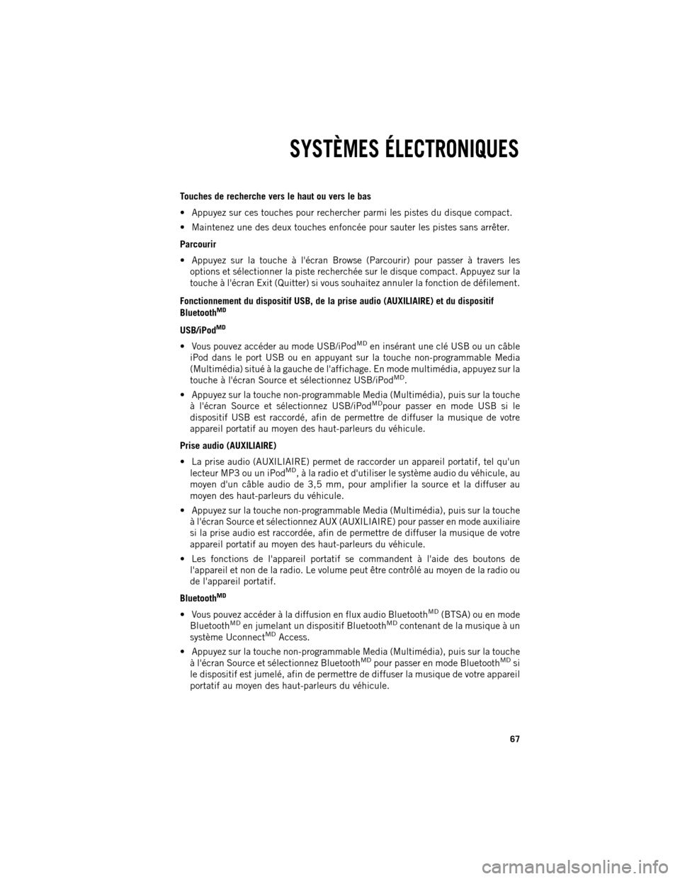 Ram 1500 2013  Guide dutilisateur (in French) Touches de recherche vers le haut ou vers le bas

Appuyez sur ces touches pour rechercher parmi les pistes du disque compact.
 Maintenez une des deux touches enfoncée pour sauter les pistes sans ar