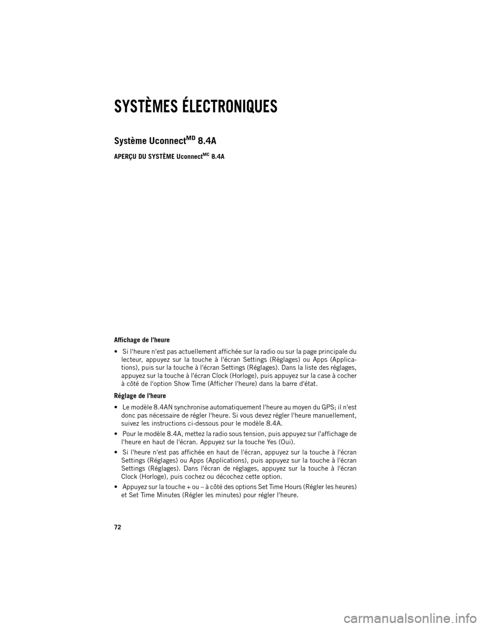 Ram 1500 2013  Guide dutilisateur (in French) Système UconnectMD8.4A
APERÇU DU SYSTÈME Uconnect
MC8.4A
Affichage de lheure
 Si lheure nest pas actuellement affichée sur la radio ou sur la page principale du lecteur, appuyez sur la touche 