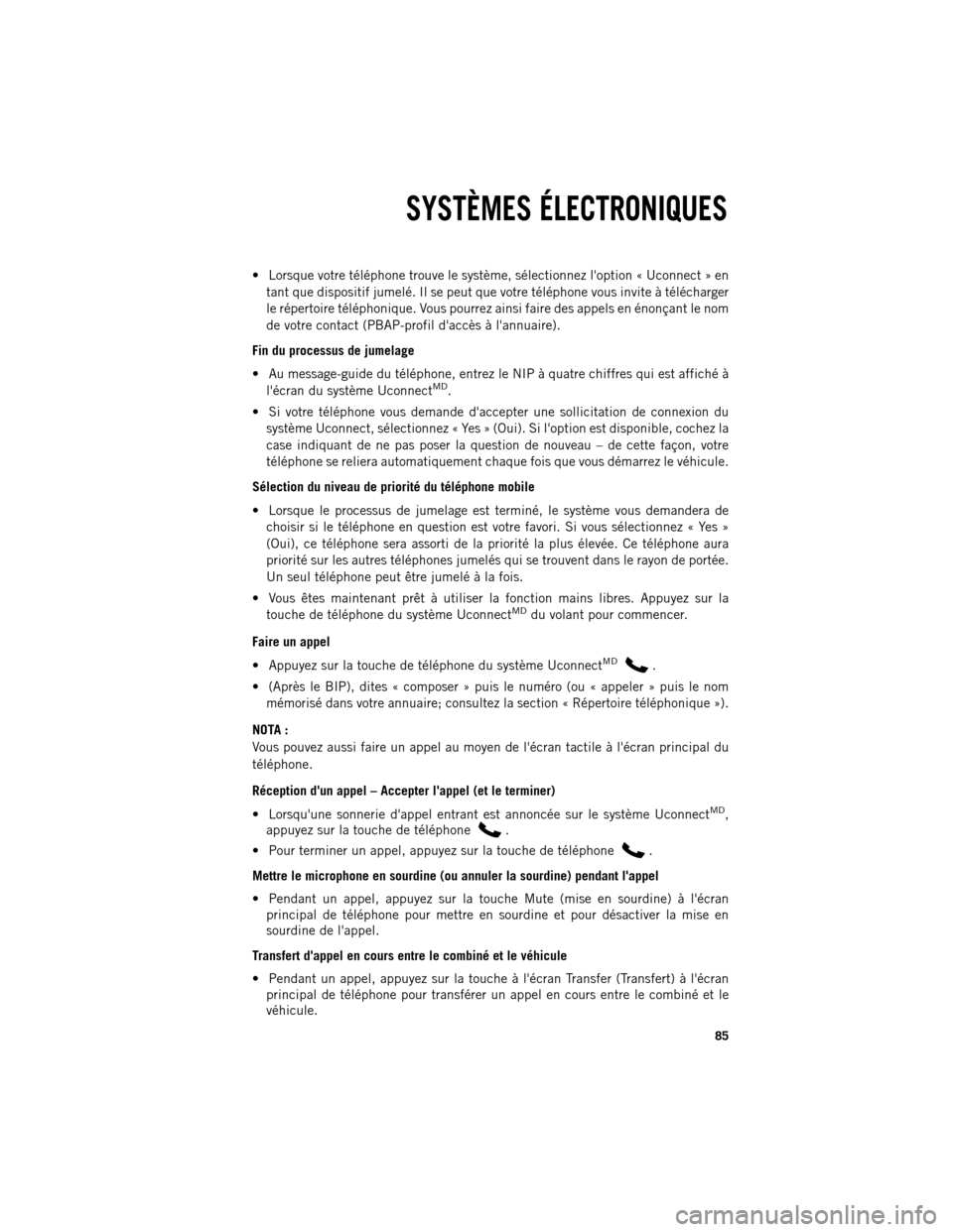 Ram 1500 2013 Guide dutilisateur (in French) Lorsque votre téléphone trouve le système, sélectionnez loption « Uconnect » en
tant que dispositif jumelé. Il se peut que votre téléphone vous invite à télécharger
le répertoire télà Ram 1500 2013 Guide dutilisateur (in French) Lorsque votre téléphone trouve le système, sélectionnez loption « Uconnect » en
tant que dispositif jumelé. Il se peut que votre téléphone vous invite à télécharger
le répertoire télÃ