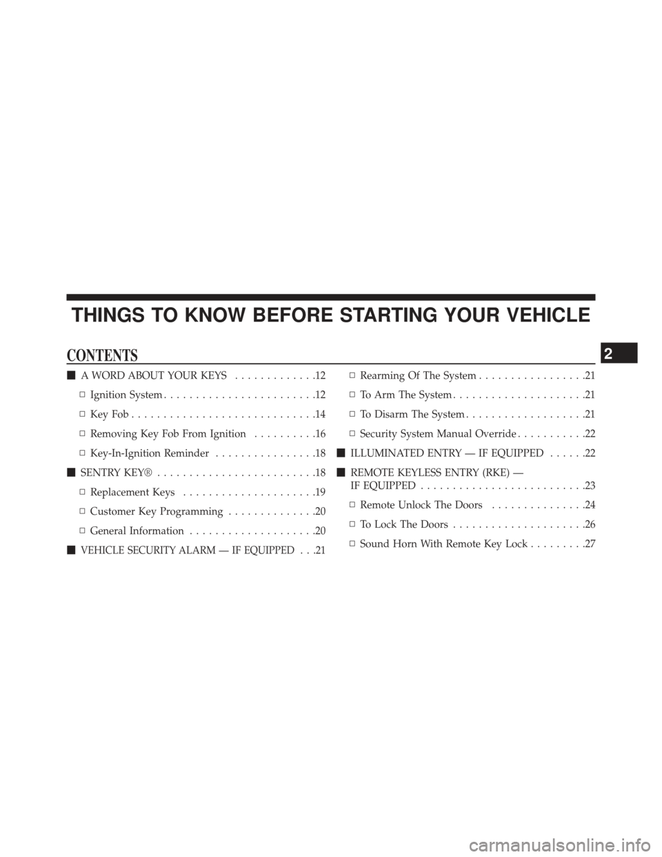 Ram 1500 2013  Owners Manual THINGS TO KNOW BEFORE STARTING YOUR VEHICLE
CONTENTS
A WORD ABOUT YOUR KEYS .............12
▫ Ignition System ........................12
▫ KeyFob.............................14
▫ Removing Key F