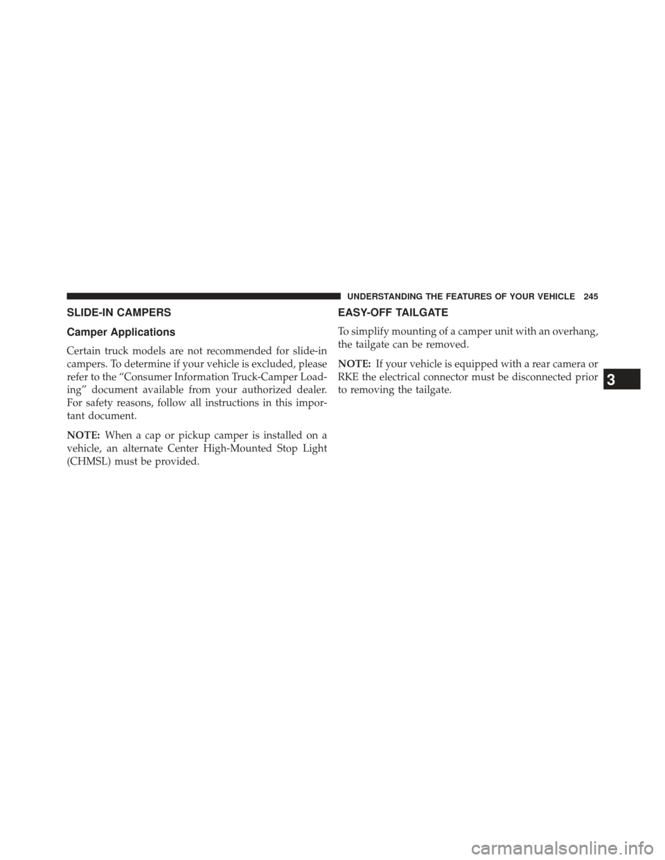 Ram 1500 2013  Owners Manual SLIDE-IN CAMPERS
Camper Applications
Certain truck models are not recommended for slide-in
campers. To determine if your vehicle is excluded, please
refer to the “Consumer Information Truck-Camper L
