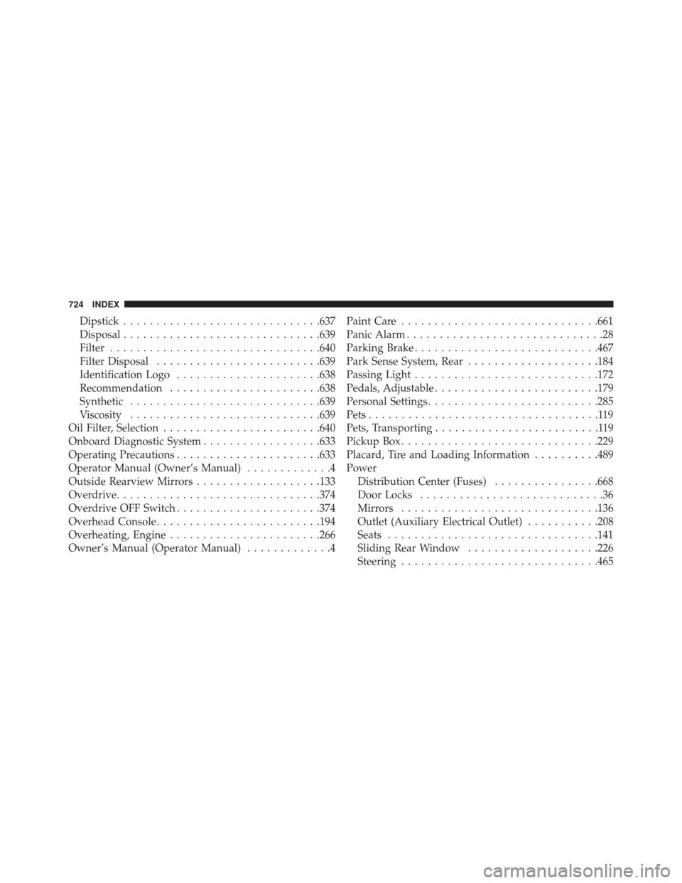 Ram 1500 2013 Owners Guide Dipstick............................. .637
Disposal ............................. .639
Filter ............................... .640
Filter Disposal ........................ .639
Identification Logo ...