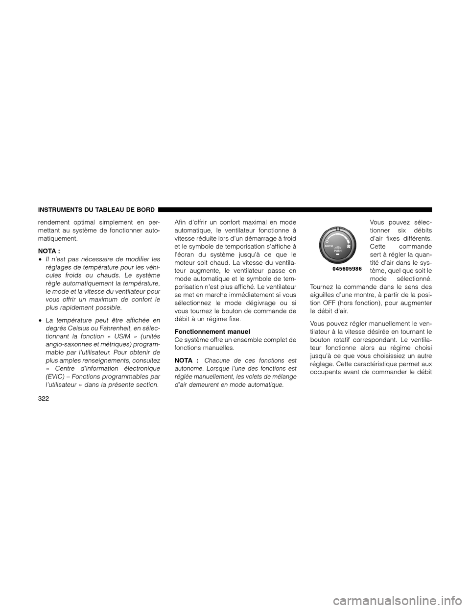 Ram 1500 2012 Owners Manual rendement optimal simplement en per-
mettant au système de fonctionner auto-
matiquement.
NOTA :
•
Il n’est pas nécessaire de modifier les
réglages de température pour les véhi-
cules froids Ram 1500 2012 Owners Manual rendement optimal simplement en per-
mettant au système de fonctionner auto-
matiquement.
NOTA :
•
Il n’est pas nécessaire de modifier les
réglages de température pour les véhi-
cules froids