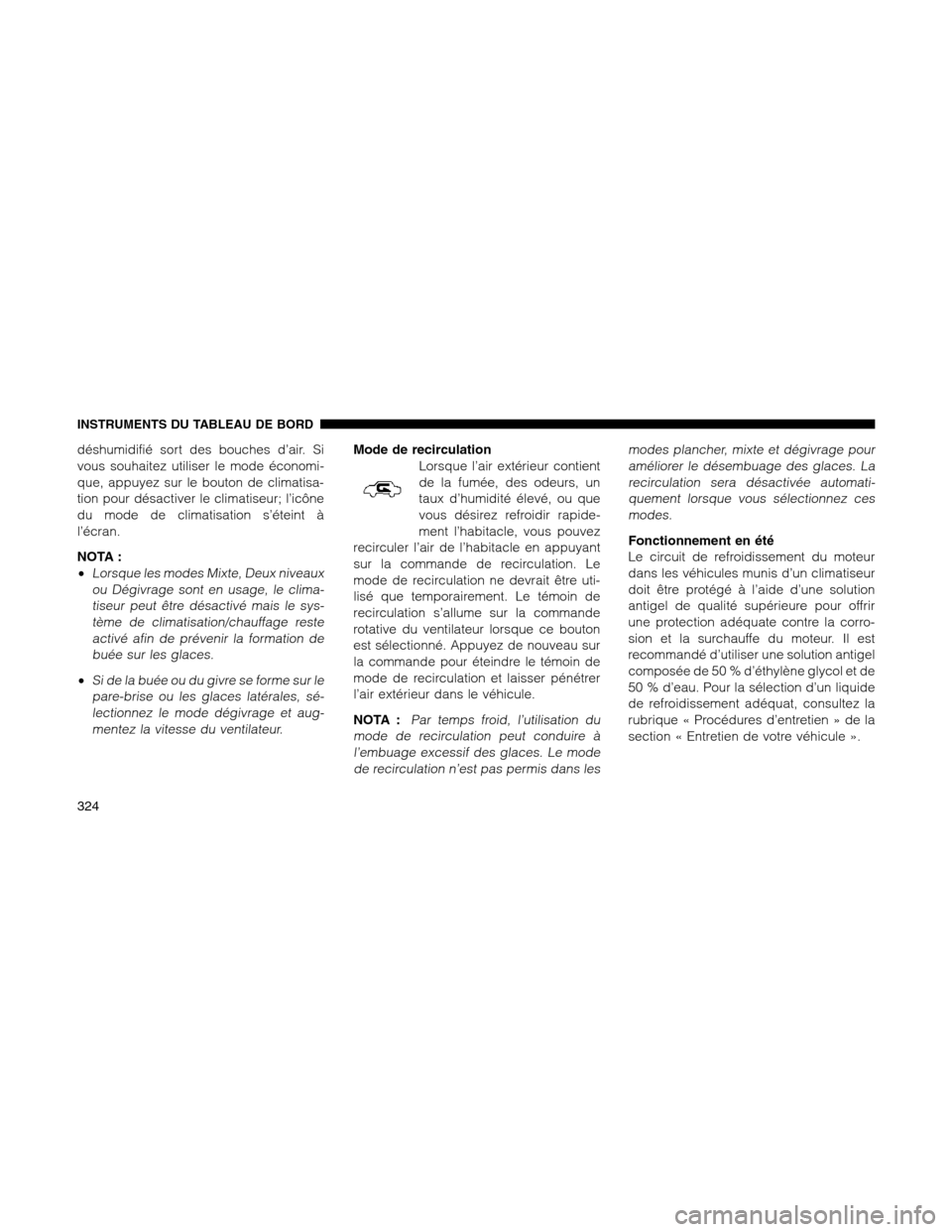 Ram 1500 2012 Owners Manual déshumidifié sort des bouches d’air. Si
vous souhaitez utiliser le mode économi-
que, appuyez sur le bouton de climatisa-
tion pour désactiver le climatiseur; l’icône
du mode de climatisation Ram 1500 2012 Owners Manual déshumidifié sort des bouches d’air. Si
vous souhaitez utiliser le mode économi-
que, appuyez sur le bouton de climatisa-
tion pour désactiver le climatiseur; l’icône
du mode de climatisation