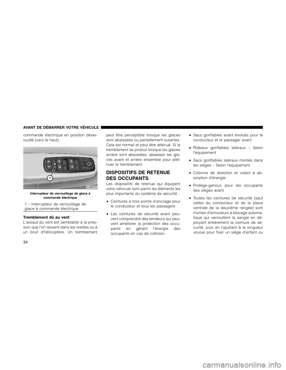 Ram 1500 2012 Owners Guide commande électrique en position déver-
rouillé (vers le haut).
Tremblement dû au vent
L’assaut du vent est semblable à la pres-
sion que l’on ressent dans les oreilles ou à
un bruit d’hél Ram 1500 2012 Owners Guide commande électrique en position déver-
rouillé (vers le haut).
Tremblement dû au vent
L’assaut du vent est semblable à la pres-
sion que l’on ressent dans les oreilles ou à
un bruit d’hél