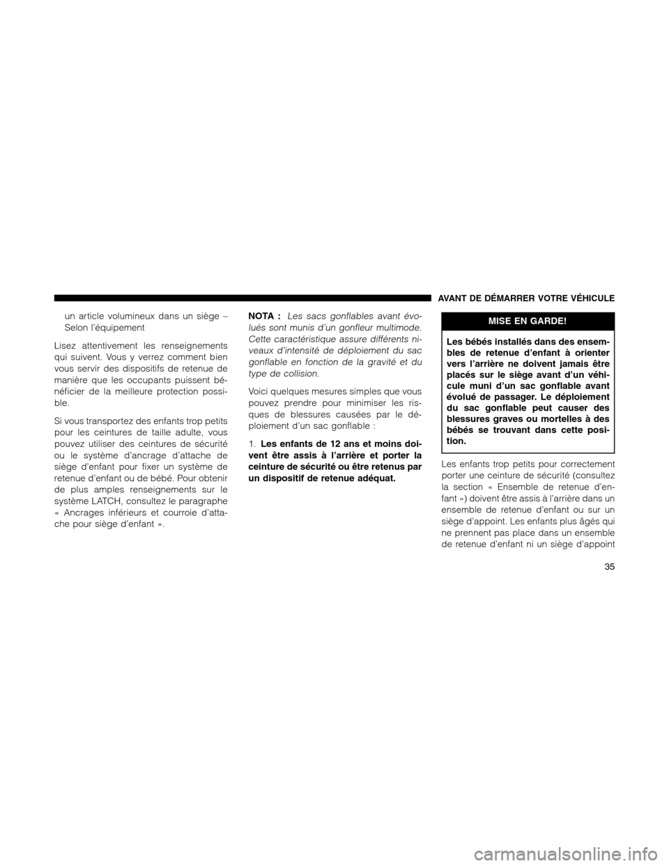 Ram 1500 2012 Owners Guide un article volumineux dans un siège –
Selon l’équipement
Lisez attentivement les renseignements
qui suivent. Vous y verrez comment bien
vous servir des dispositifs de retenue de
manière que les Ram 1500 2012 Owners Guide un article volumineux dans un siège –
Selon l’équipement
Lisez attentivement les renseignements
qui suivent. Vous y verrez comment bien
vous servir des dispositifs de retenue de
manière que les