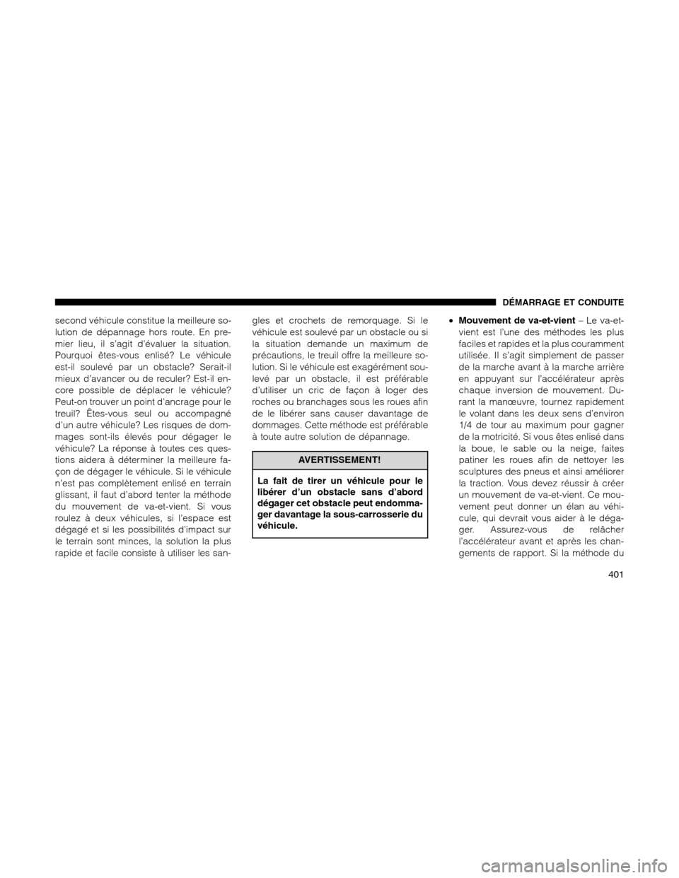 Ram 1500 2012 Owners Manual second véhicule constitue la meilleure so-
lution de dépannage hors route. En pre-
mier lieu, il s’agit d’évaluer la situation.
Pourquoi êtes-vous enlisé? Le véhicule
est-il soulevé par un Ram 1500 2012 Owners Manual second véhicule constitue la meilleure so-
lution de dépannage hors route. En pre-
mier lieu, il s’agit d’évaluer la situation.
Pourquoi êtes-vous enlisé? Le véhicule
est-il soulevé par un
