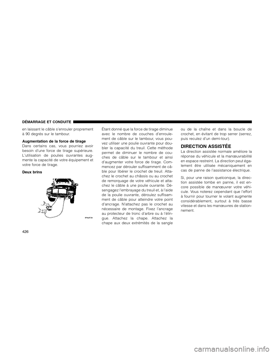 Ram 1500 2012 Owners Manual en laissant le câble s’enrouler proprement
à 90 degrés sur le tambour.
Augmentation de la force de tirage
Dans certains cas, vous pourriez avoir
besoin d’une force de tirage supérieure.
L’ut Ram 1500 2012 Owners Manual en laissant le câble s’enrouler proprement
à 90 degrés sur le tambour.
Augmentation de la force de tirage
Dans certains cas, vous pourriez avoir
besoin d’une force de tirage supérieure.
L’ut