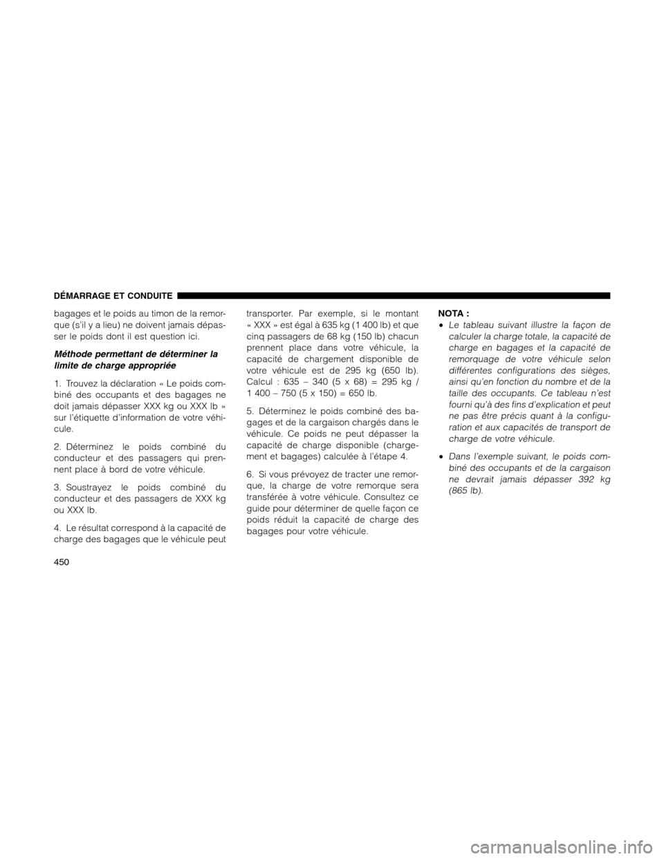 Ram 1500 2012 Owners Manual bagages et le poids au timon de la remor-
que (s’il y a lieu) ne doivent jamais dépas-
ser le poids dont il est question ici.
Méthode permettant de déterminer la
limite de charge appropriée
1. T Ram 1500 2012 Owners Manual bagages et le poids au timon de la remor-
que (s’il y a lieu) ne doivent jamais dépas-
ser le poids dont il est question ici.
Méthode permettant de déterminer la
limite de charge appropriée
1. T