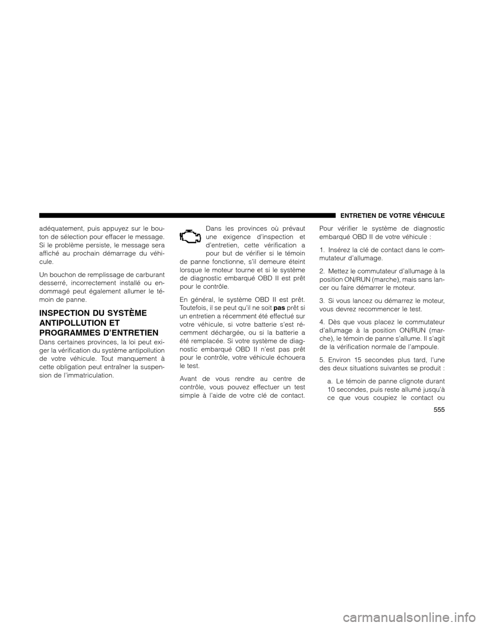 Ram 1500 2012 Owners Manual adéquatement, puis appuyez sur le bou-
ton de sélection pour effacer le message.
Si le problème persiste, le message sera
affiché au prochain démarrage du véhi-
cule.
Un bouchon de remplissage d Ram 1500 2012 Owners Manual adéquatement, puis appuyez sur le bou-
ton de sélection pour effacer le message.
Si le problème persiste, le message sera
affiché au prochain démarrage du véhi-
cule.
Un bouchon de remplissage d