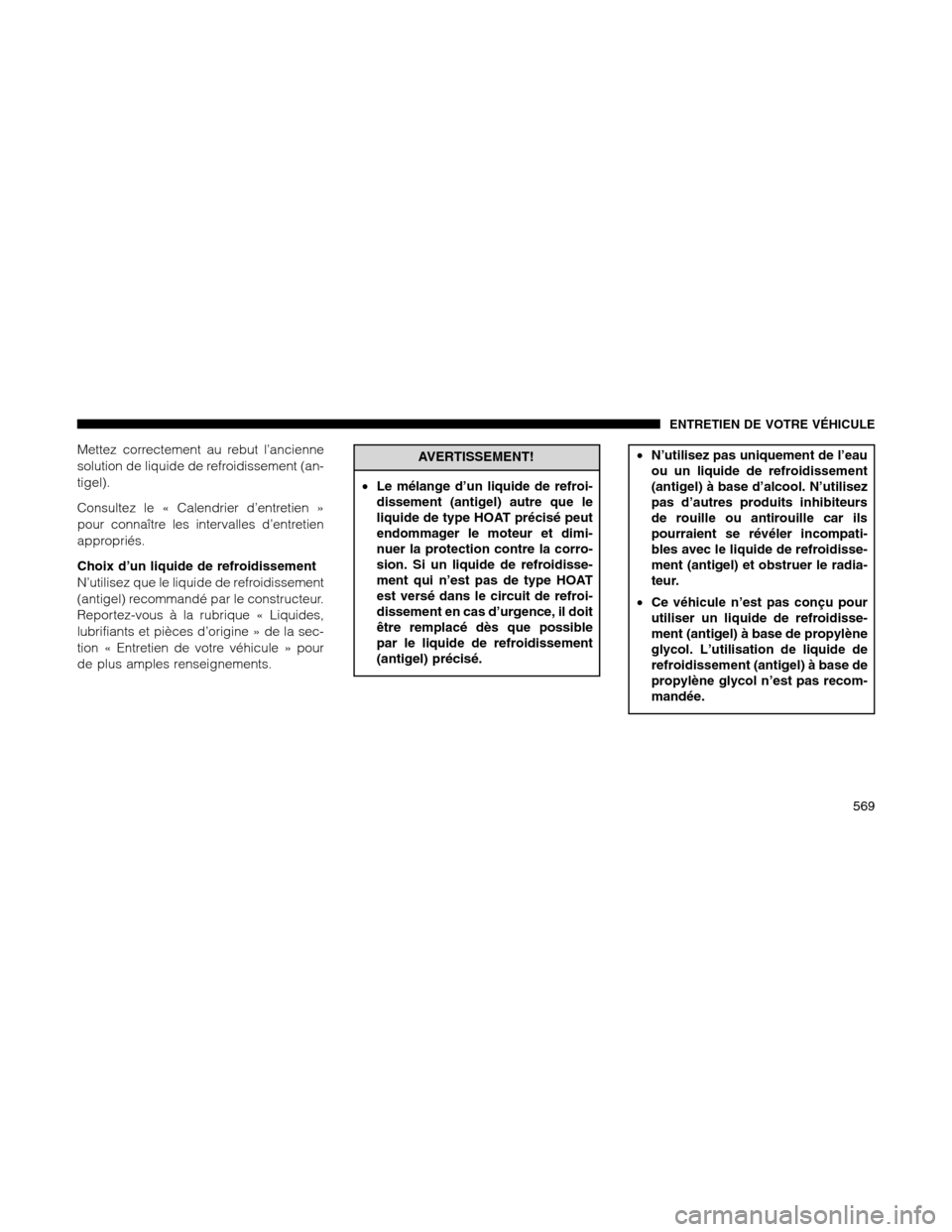 Ram 1500 2012 Owners Manual Mettez correctement au rebut l’ancienne
solution de liquide de refroidissement (an-
tigel).
Consultez le « Calendrier d’entretien »
pour connaître les intervalles d’entretien
appropriés.
Cho Ram 1500 2012 Owners Manual Mettez correctement au rebut l’ancienne
solution de liquide de refroidissement (an-
tigel).
Consultez le « Calendrier d’entretien »
pour connaître les intervalles d’entretien
appropriés.
Cho