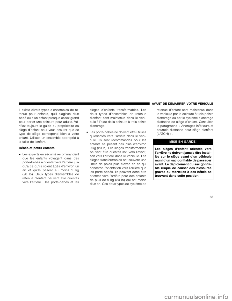 Ram 1500 2012 Repair Manual Il existe divers types d’ensembles de re-
tenue pour enfants, qu’il s’agisse d’un
bébé ou d’un enfant presque assez grand
pour porter une ceinture pour adulte. Vé-
rifiez toujours le guid Ram 1500 2012 Repair Manual Il existe divers types d’ensembles de re-
tenue pour enfants, qu’il s’agisse d’un
bébé ou d’un enfant presque assez grand
pour porter une ceinture pour adulte. Vé-
rifiez toujours le guid