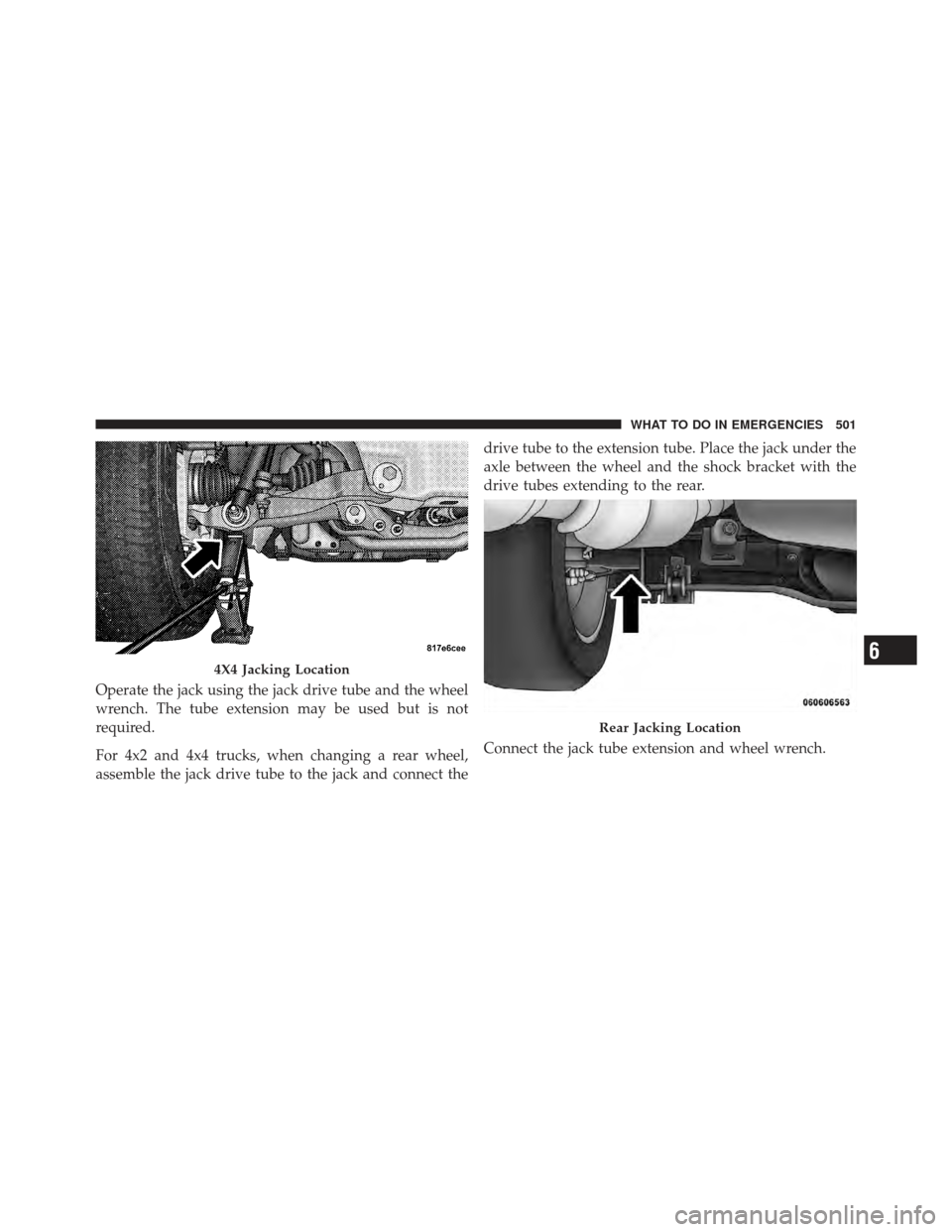 Ram 1500 2011 Owners Manual Operate the jack using the jack drive tube and the wheel
wrench. The tube extension may be used but is not
required.
For 4x2 and 4x4 trucks, when changing a rear wheel,
assemble the jack drive tube to Ram 1500 2011 Owners Manual Operate the jack using the jack drive tube and the wheel
wrench. The tube extension may be used but is not
required.
For 4x2 and 4x4 trucks, when changing a rear wheel,
assemble the jack drive tube to