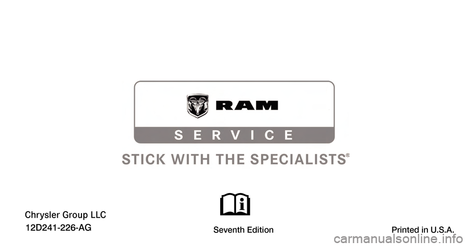 Ram 1500 2011 Owners Manual Seventh Edition Printed in U.S.A.
Chrysler Group LLC Ram 1500 2011 Owners Manual Seventh Edition Printed in U.S.A.
Chrysler Group LLC