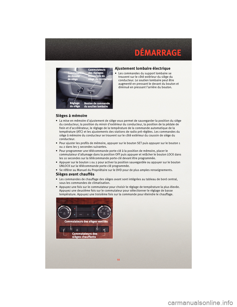 Ram 1500 2010 Guide dutilisateur (in French) Ajustement lombaire électrique
• Les commandes du support lombaire setrouvent sur le côté extérieur du siège du
conducteur. Le soutien lombaire peut être
augmenté en pressant le devant du bou Ram 1500 2010 Guide dutilisateur (in French) Ajustement lombaire électrique
• Les commandes du support lombaire setrouvent sur le côté extérieur du siège du
conducteur. Le soutien lombaire peut être
augmenté en pressant le devant du bou