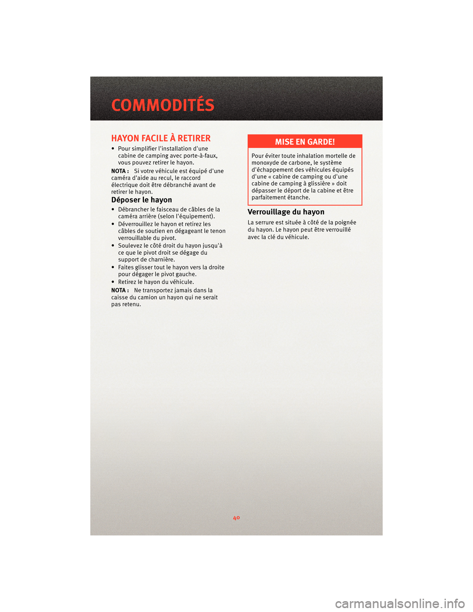Ram 1500 2010 Guide dutilisateur (in French) HAYON FACILE À RETIRER
• Pour simplifier linstallation dunecabine de camping avec porte-à-faux,
vous pouvez retirer le hayon.
NOTA : Si votre véhicule est équipé dune
caméra daide au recul Ram 1500 2010 Guide dutilisateur (in French) HAYON FACILE À RETIRER
• Pour simplifier linstallation dunecabine de camping avec porte-à-faux,
vous pouvez retirer le hayon.
NOTA : Si votre véhicule est équipé dune
caméra daide au recul
