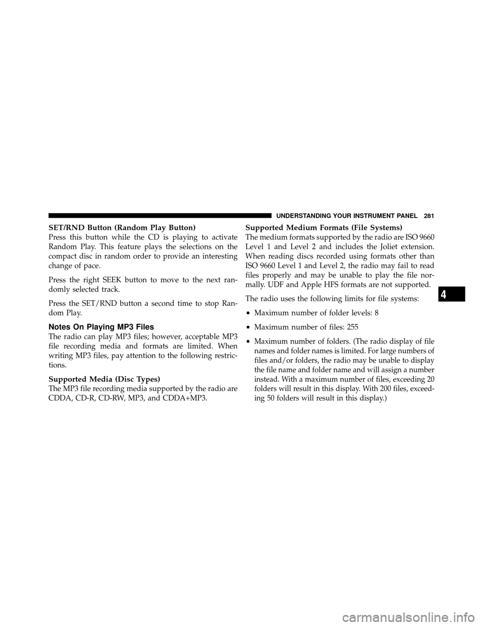 Ram 1500 2009  Owners Manual SET/RND Button (Random Play Button)
Press this button while the CD is playing to activate
Random Play. This feature plays the selections on the
compact disc in random order to provide an interesting
c