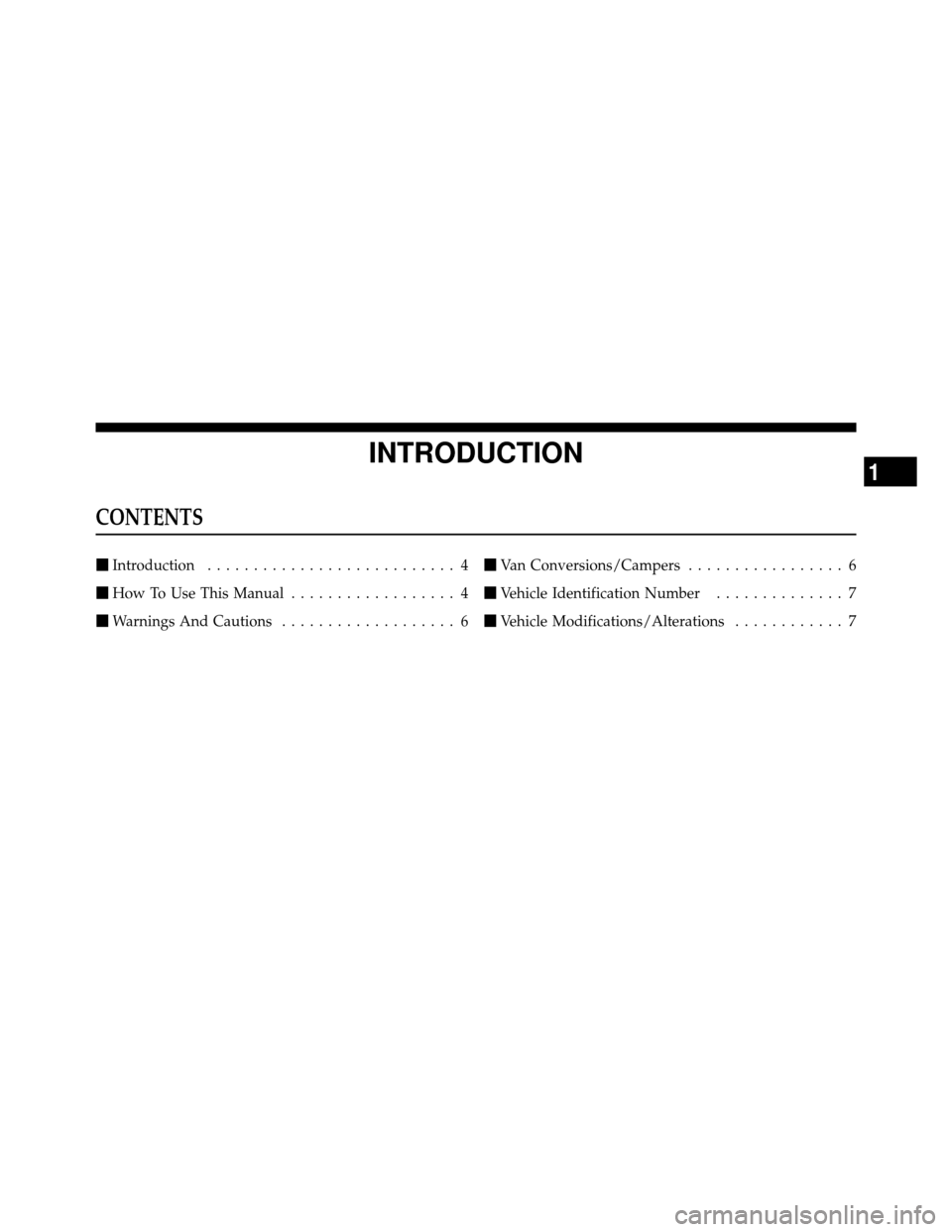 Ram 1500 2009  Owners Manual INTRODUCTION
CONTENTS
Introduction ........................... 4
 How To Use This Manual .................. 4
 Warnings And Cautions ................... 6 
Van Conversions/Campers ................