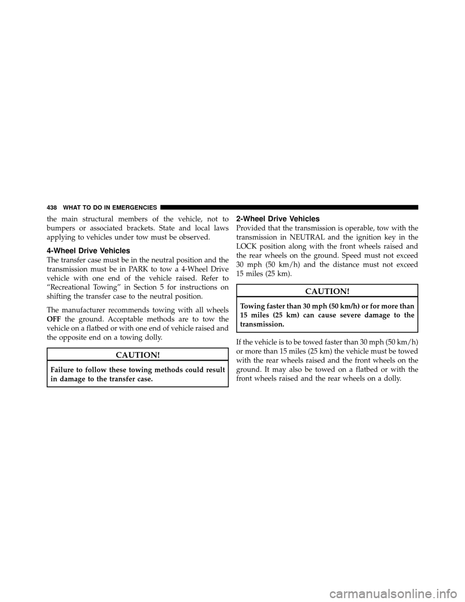 Ram 1500 2009 Manual PDF the main structural members of the vehicle, not to
bumpers or associated brackets. State and local laws
applying to vehicles under tow must be observed.
4-Wheel Drive Vehicles
The transfer case must b Ram 1500 2009 Manual PDF the main structural members of the vehicle, not to
bumpers or associated brackets. State and local laws
applying to vehicles under tow must be observed.
4-Wheel Drive Vehicles
The transfer case must b