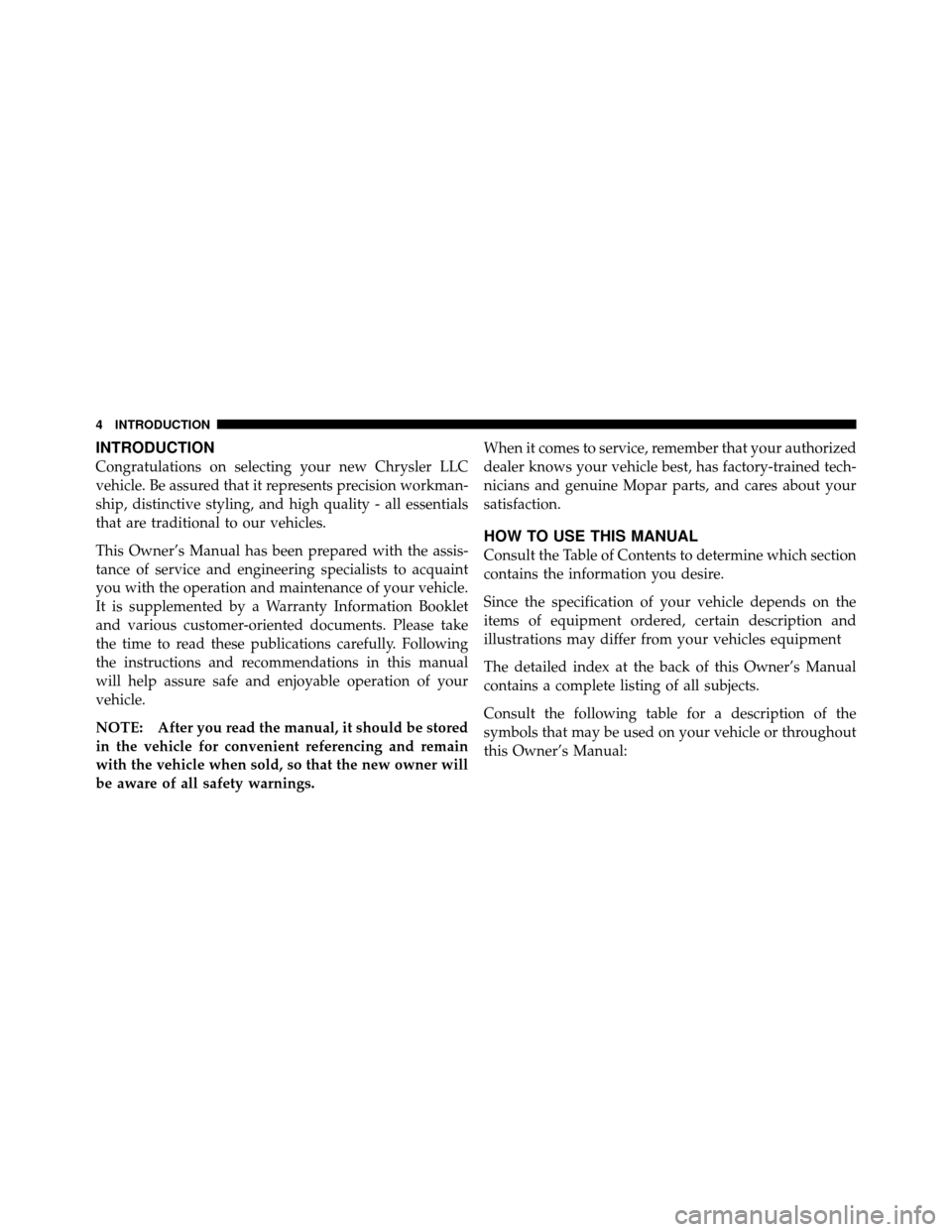 Ram 1500 2009  Owners Manual INTRODUCTION
Congratulations on selecting your new Chrysler LLC
vehicle. Be assured that it represents precision workman-
ship, distinctive styling, and high quality - all essentials
that are traditio