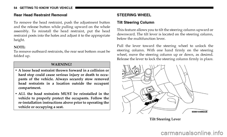 Ram 2500 2019 Workshop Manual 54 GETTING TO KNOW YOUR VEHICLE
Rear Head Restraint Removal
To  remove  the  head  restraint,  push  the  adjustment  button
and  the  release  button  while  pulling  upward  on  the  whole
assembly.