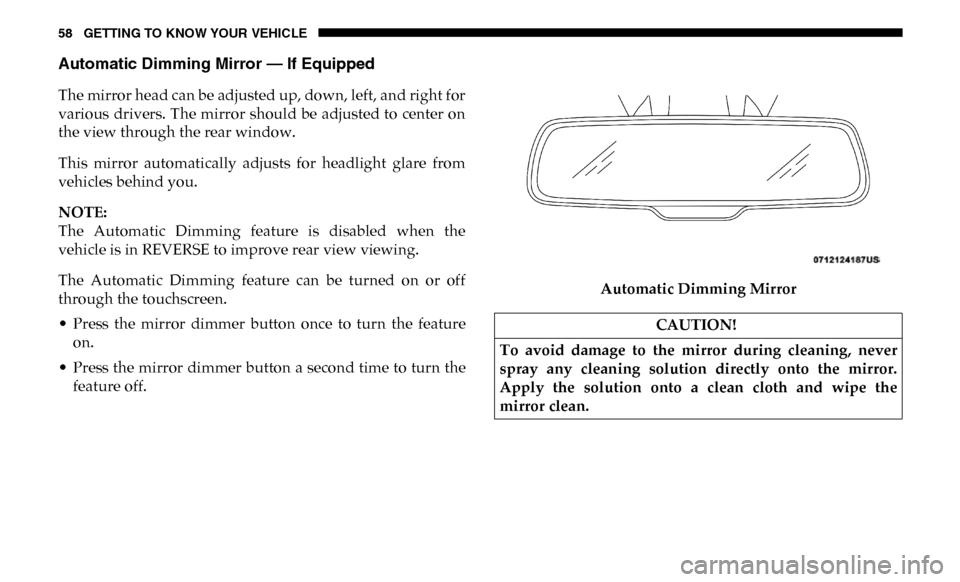 Ram 2500 2019 Owners Manual 58 GETTING TO KNOW YOUR VEHICLE
Automatic Dimming Mirror — If Equipped
The mirror head can be adjusted up, down, left, and right for
various drivers. The mirror should be adjusted to center on Ram 2500 2019 Owners Manual 58 GETTING TO KNOW YOUR VEHICLE
Automatic Dimming Mirror — If Equipped
The mirror head can be adjusted up, down, left, and right for
various drivers. The mirror should be adjusted to center on