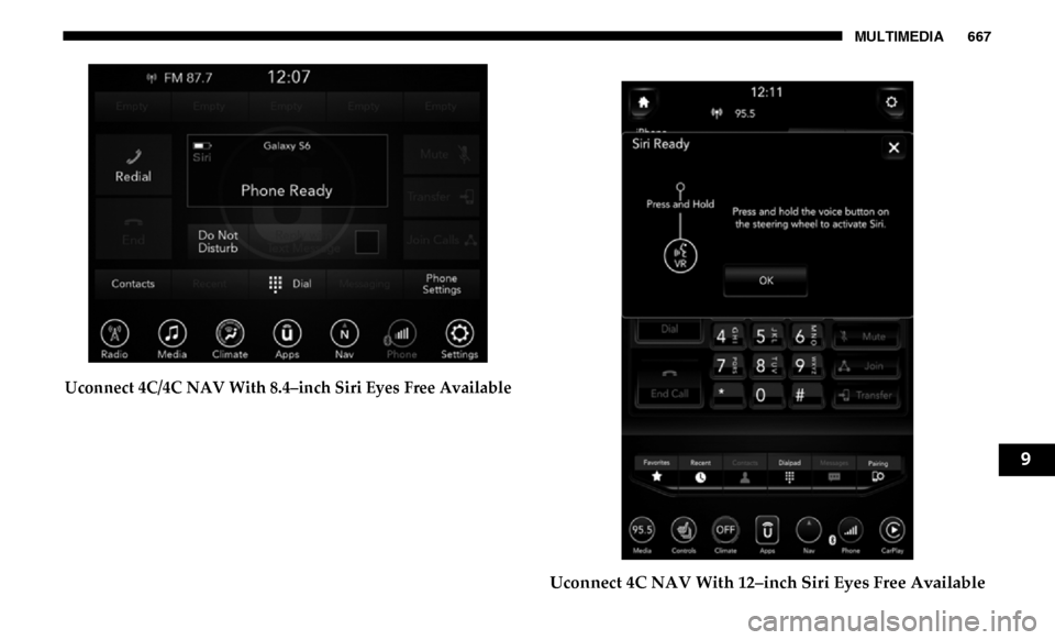 Ram 2500 2019 Owners Manual MULTIMEDIA 667
Uconnect 4C/4C NAV With 8.4–inch Siri Eyes Free Available
Uconnect 4C NAV With 12–inch Siri Eyes Free Available
9 Ram 2500 2019 Owners Manual MULTIMEDIA 667
Uconnect 4C/4C NAV With 8.4–inch Siri Eyes Free Available
Uconnect 4C NAV With 12–inch Siri Eyes Free Available
9