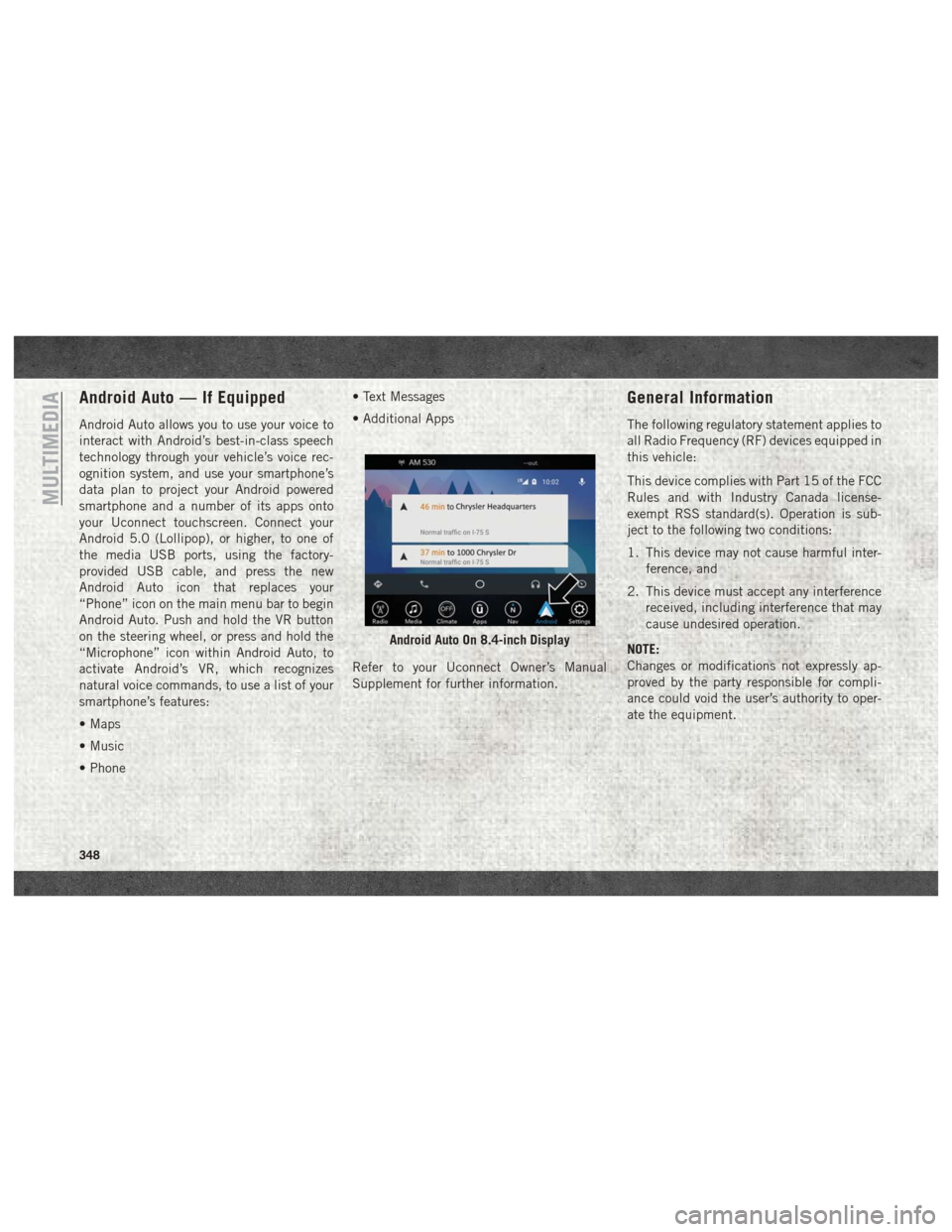 Ram 2500 2018 User Guide Android Auto — If Equipped
Android Auto allows you to use your voice to
interact with Android’s best-in-class speech
technology through your vehicle’s voice rec-
ognition system, and use your sm Ram 2500 2018 User Guide Android Auto — If Equipped
Android Auto allows you to use your voice to
interact with Android’s best-in-class speech
technology through your vehicle’s voice rec-
ognition system, and use your sm