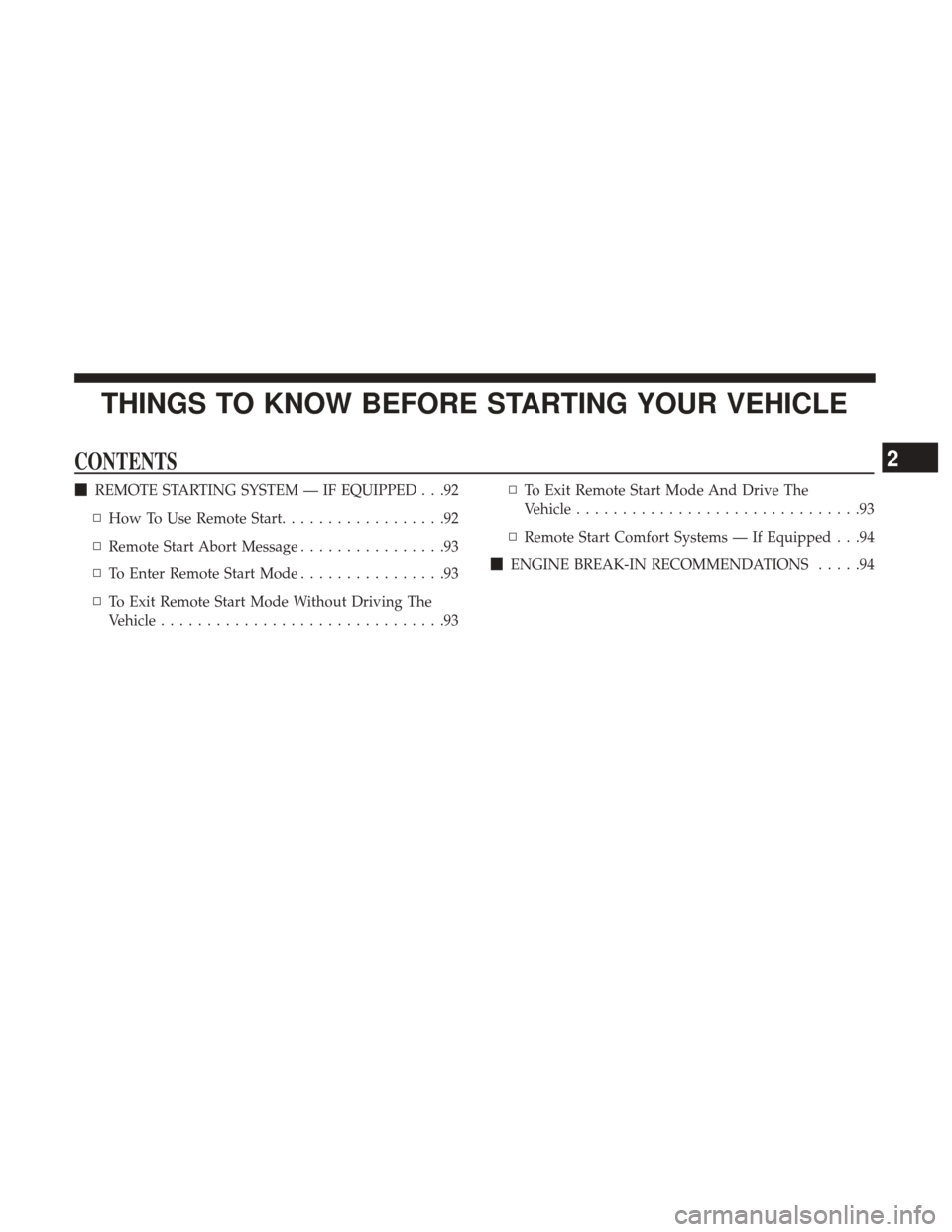 Ram 2500 2017  Diesel Supplement THINGS TO KNOW BEFORE STARTING YOUR VEHICLE
CONTENTS
REMOTE STARTING SYSTEM — IF EQUIPPED . . .92
▫ How To Use Remote Start ..................92
▫ Remote Start Abort Message ................93
