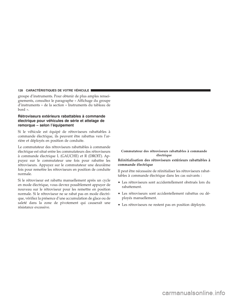 Ram 2500 2017 Manuel du propriétaire (in French) groupe d’instruments. Pour obtenir de plus amples rensei-
gnements, consultez le paragraphe « Affichage du groupe
d’instruments » de la section « Instruments du tableau de
bord ».
Rétroviseur Ram 2500 2017 Manuel du propriétaire (in French) groupe d’instruments. Pour obtenir de plus amples rensei-
gnements, consultez le paragraphe « Affichage du groupe
d’instruments » de la section « Instruments du tableau de
bord ».
Rétroviseur