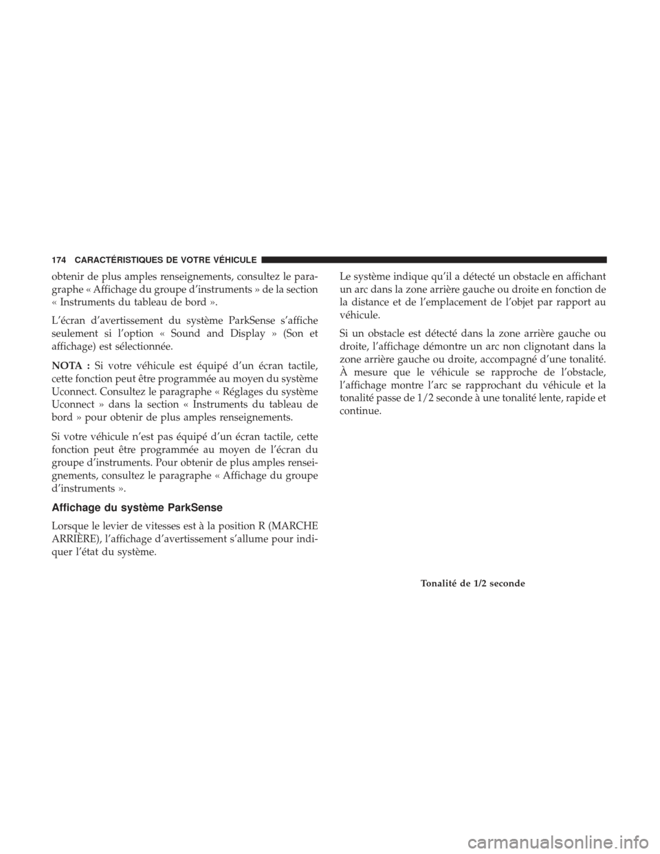 Ram 2500 2017 Manuel du propriétaire (in French) obtenir de plus amples renseignements, consultez le para-
graphe « Affichage du groupe d’instruments » de la section
« Instruments du tableau de bord ».
L’écran d’avertissement du système Ram 2500 2017 Manuel du propriétaire (in French) obtenir de plus amples renseignements, consultez le para-
graphe « Affichage du groupe d’instruments » de la section
« Instruments du tableau de bord ».
L’écran d’avertissement du système