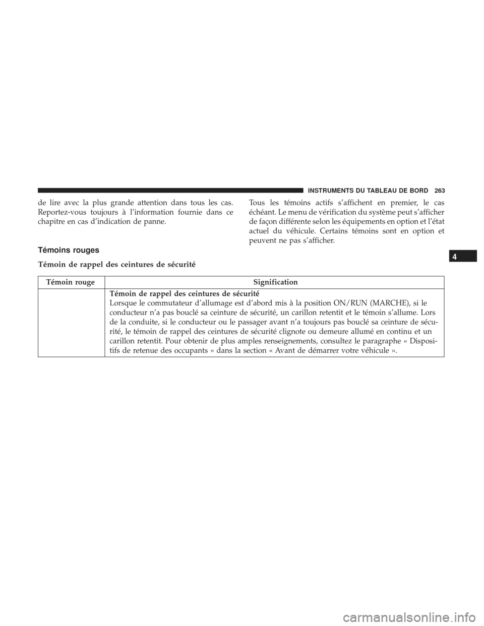 Ram 2500 2017 Manuel du propriétaire (in French) de lire avec la plus grande attention dans tous les cas.
Reportez-vous toujours à l’information fournie dans ce
chapitre en cas d’indication de panne.Tous les témoins actifs s’affichent en pre Ram 2500 2017 Manuel du propriétaire (in French) de lire avec la plus grande attention dans tous les cas.
Reportez-vous toujours à l’information fournie dans ce
chapitre en cas d’indication de panne.Tous les témoins actifs s’affichent en pre