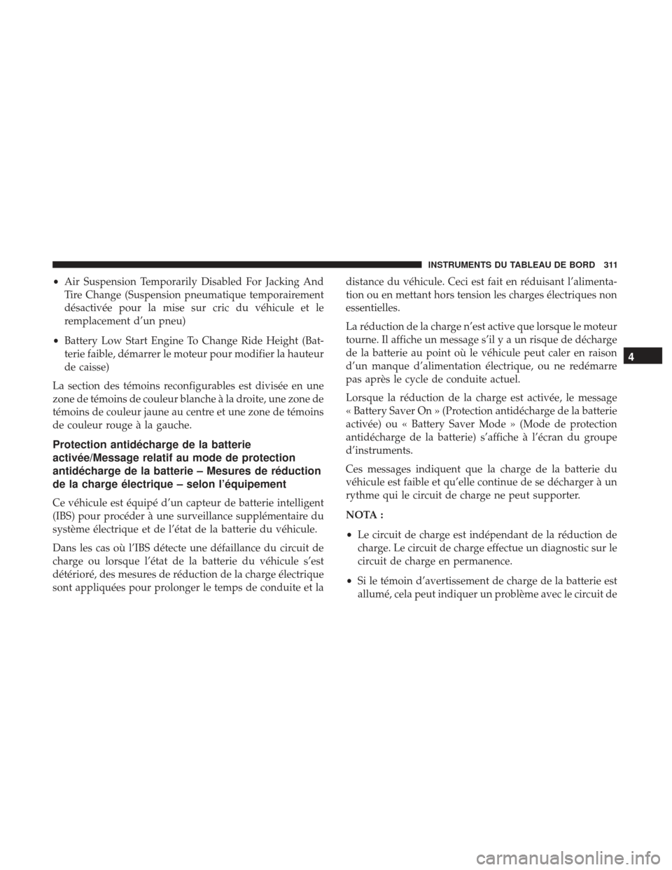 Ram 2500 2017 Manuel du propriétaire (in French) •Air Suspension Temporarily Disabled For Jacking And
Tire Change (Suspension pneumatique temporairement
désactivée pour la mise sur cric du véhicule et le
remplacement d’un pneu)
• Battery Lo Ram 2500 2017 Manuel du propriétaire (in French) •Air Suspension Temporarily Disabled For Jacking And
Tire Change (Suspension pneumatique temporairement
désactivée pour la mise sur cric du véhicule et le
remplacement d’un pneu)
• Battery Lo