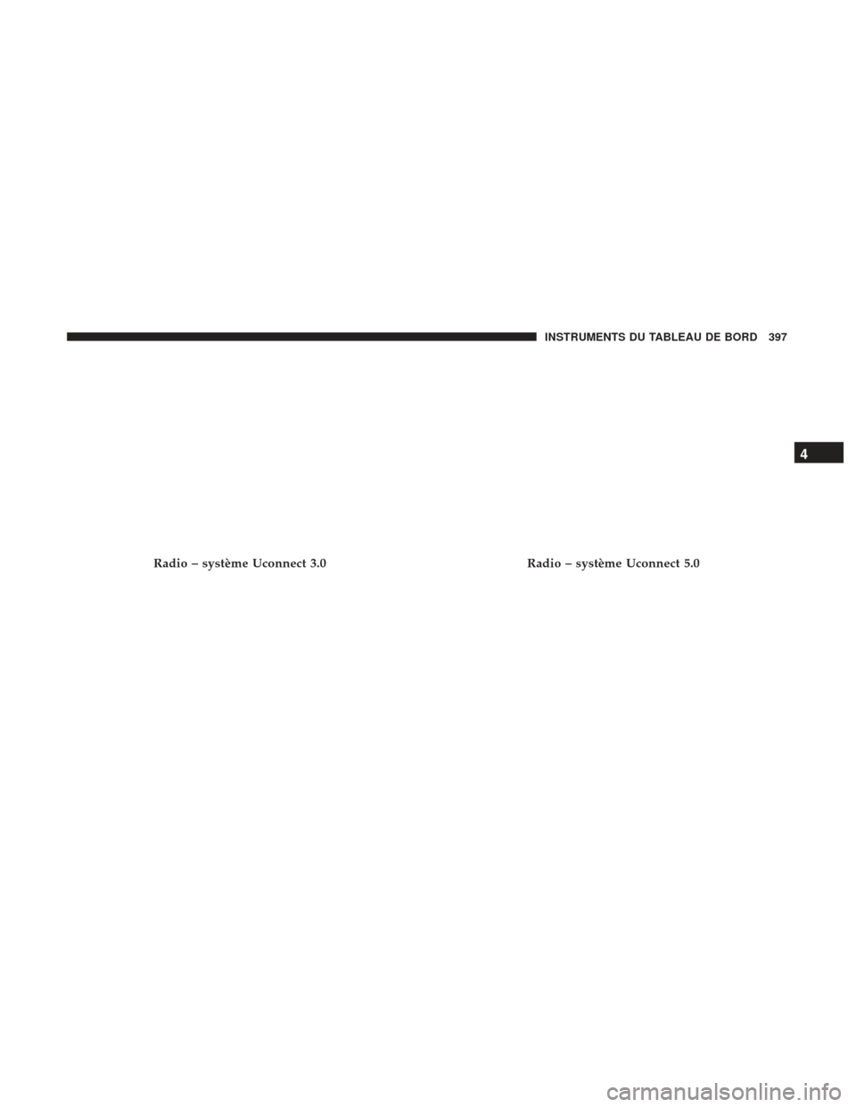 Ram 2500 2017  Manuel du propriétaire (in French)  Radio – système Uconnect 3.0Radio – système Uconnect 5.0
4
INSTRUMENTS DU TABLEAU DE BORD 397 