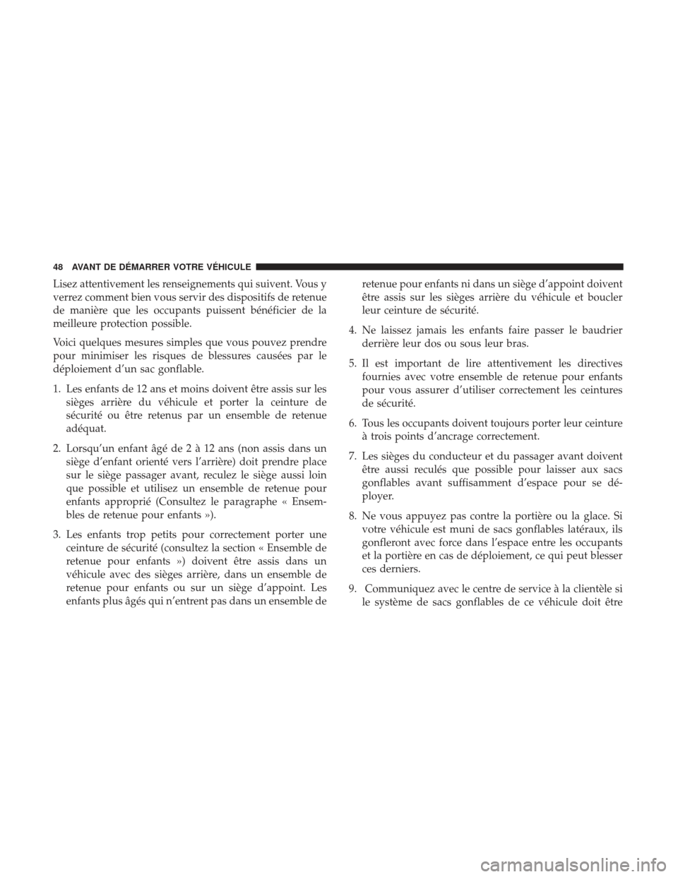 Ram 2500 2017 Manuel du propriétaire (in French) Lisez attentivement les renseignements qui suivent. Vous y
verrez comment bien vous servir des dispositifs de retenue
de manière que les occupants puissent bénéficier de la
meilleure protection pos Ram 2500 2017 Manuel du propriétaire (in French) Lisez attentivement les renseignements qui suivent. Vous y
verrez comment bien vous servir des dispositifs de retenue
de manière que les occupants puissent bénéficier de la
meilleure protection pos