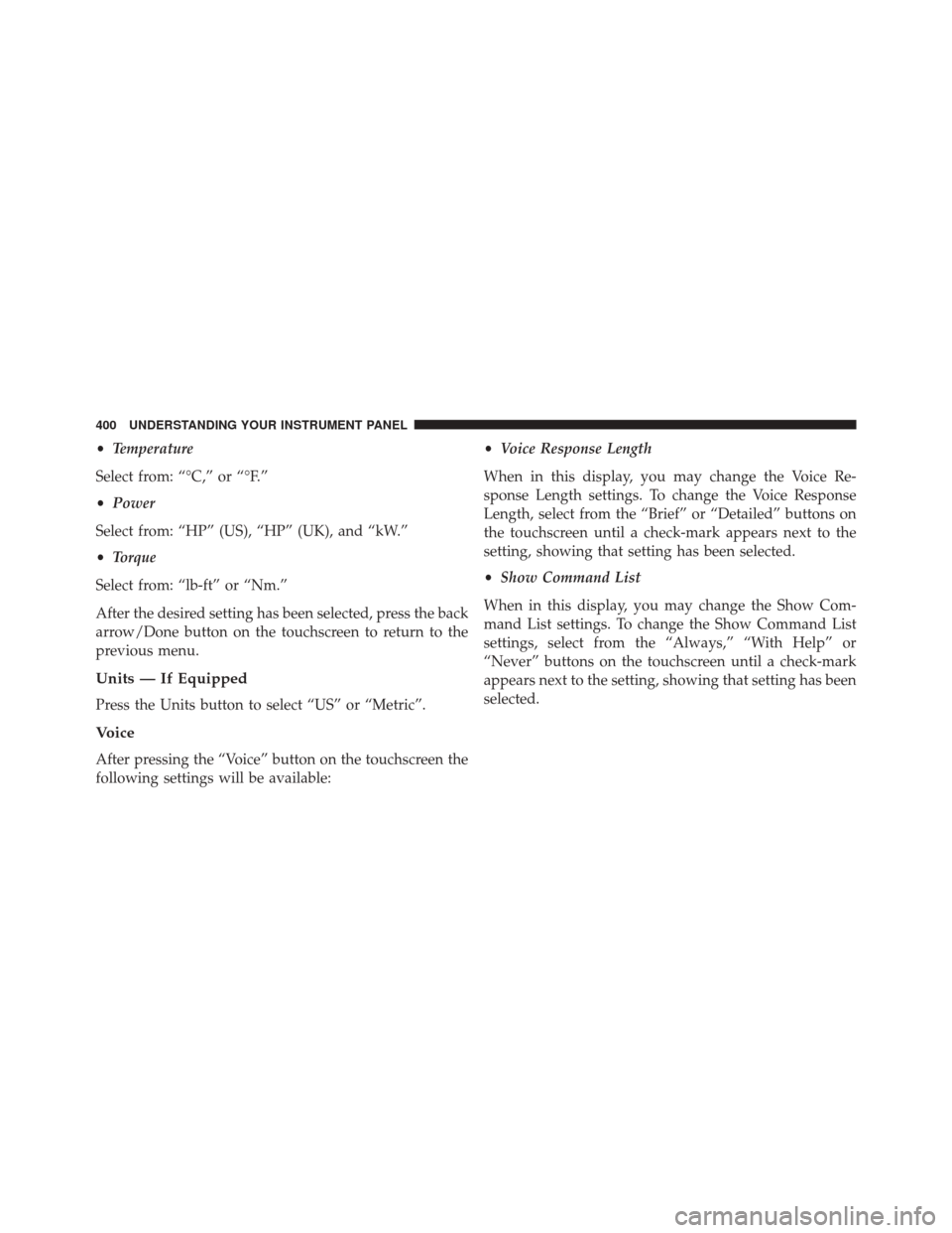 Ram 2500 2016 Owners Guide •Temperature
Select from: “°C,” or “°F.”
• Power
Select from: “HP” (US), “HP” (UK), and “kW.”
• Torque
Select from: “lb-ft” or “Nm.”
After the desired setting has b Ram 2500 2016 Owners Guide •Temperature
Select from: “°C,” or “°F.”
• Power
Select from: “HP” (US), “HP” (UK), and “kW.”
• Torque
Select from: “lb-ft” or “Nm.”
After the desired setting has b