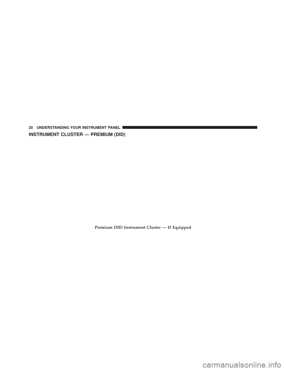 Ram 2500 2016  Diesel Supplement INSTRUMENT CLUSTER — PREMIUM (DID)
Premium DID Instrument Cluster — If Equipped
20 UNDERSTANDING YOUR INSTRUMENT PANEL 